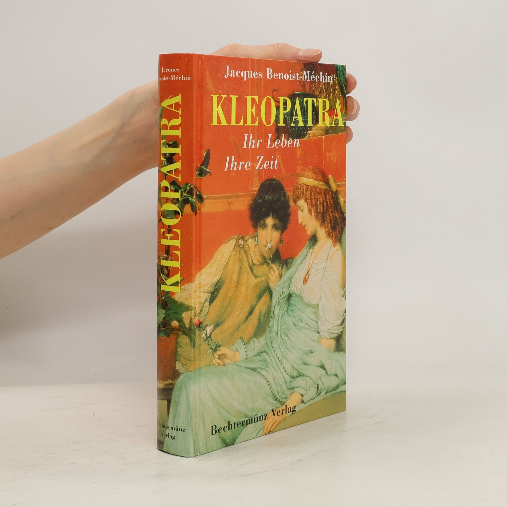 Jacques Benoist-Méchin Kleopatra. Ihr Leben, Ihre Zeit
