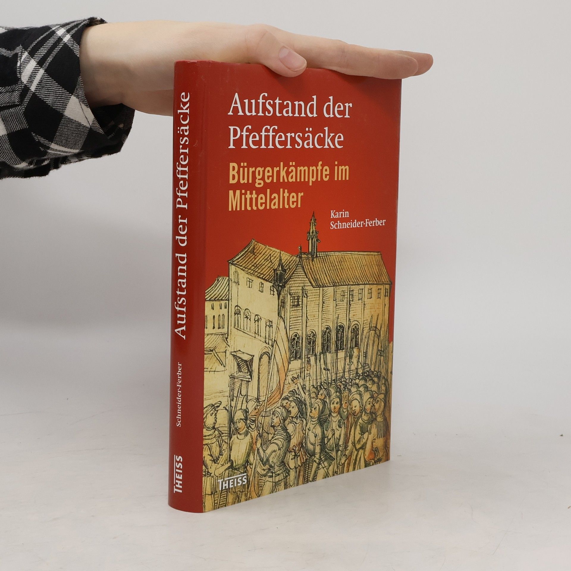 Karin Schneider Ferber Aufstand der Pfeffersäcke - Bürgerkämpfe im Mittelalter