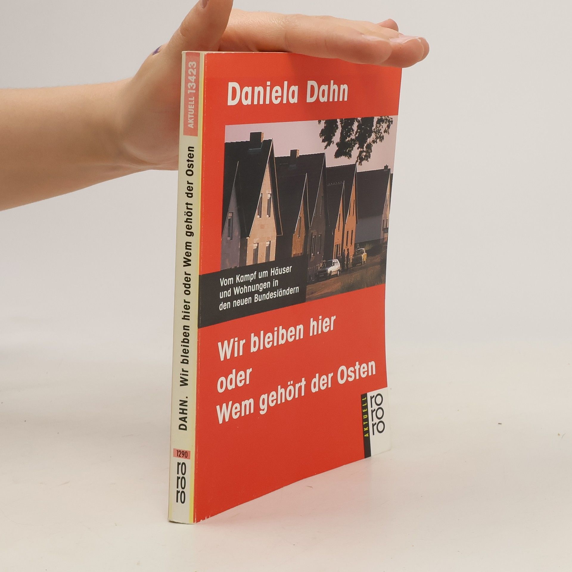 Daniela Dahn Wir bleiben hier oder wem gehört der Osten