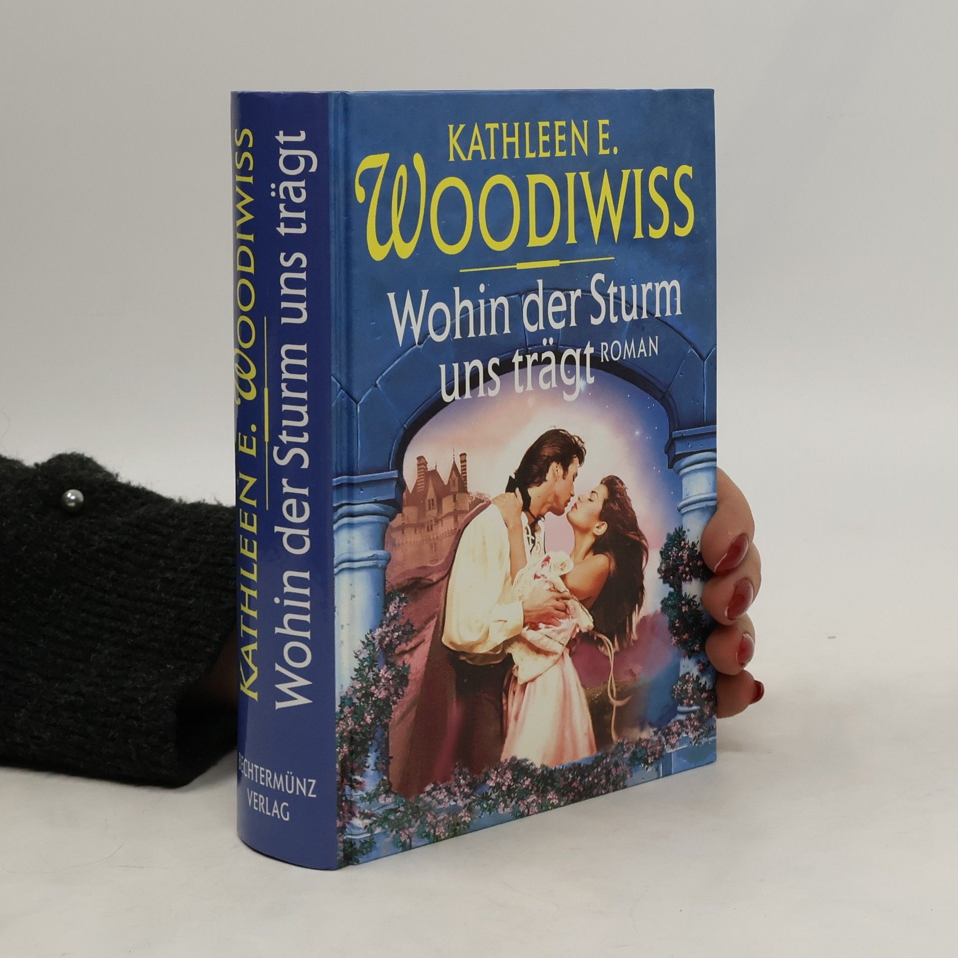 Kathleen E. Woodiwiss Wohin der Sturm uns trägt