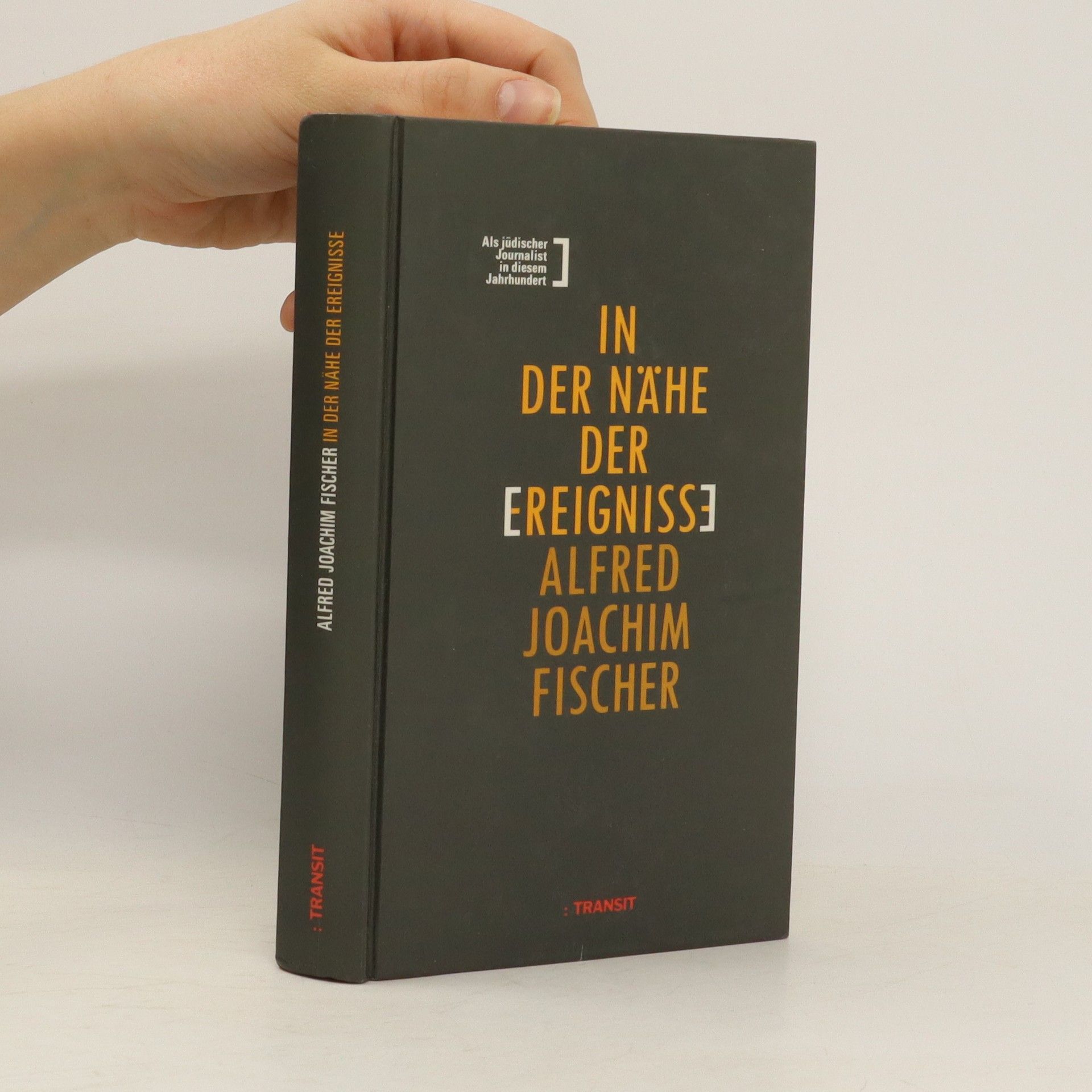 Alfred Joachim Fischer In der Nähe der Ereignisse