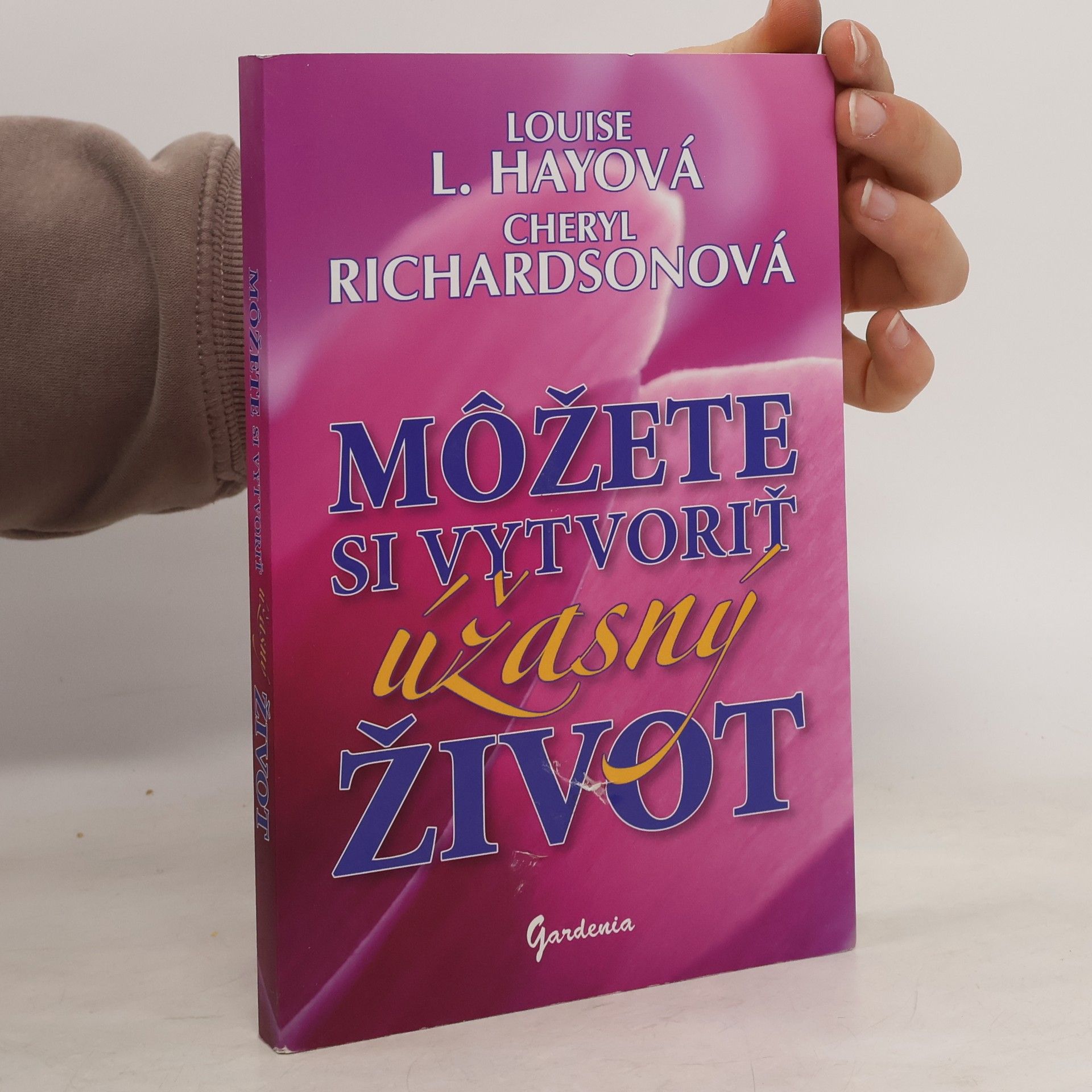 Lousie L. Hay Môžete si vytvoriť úžasný život
