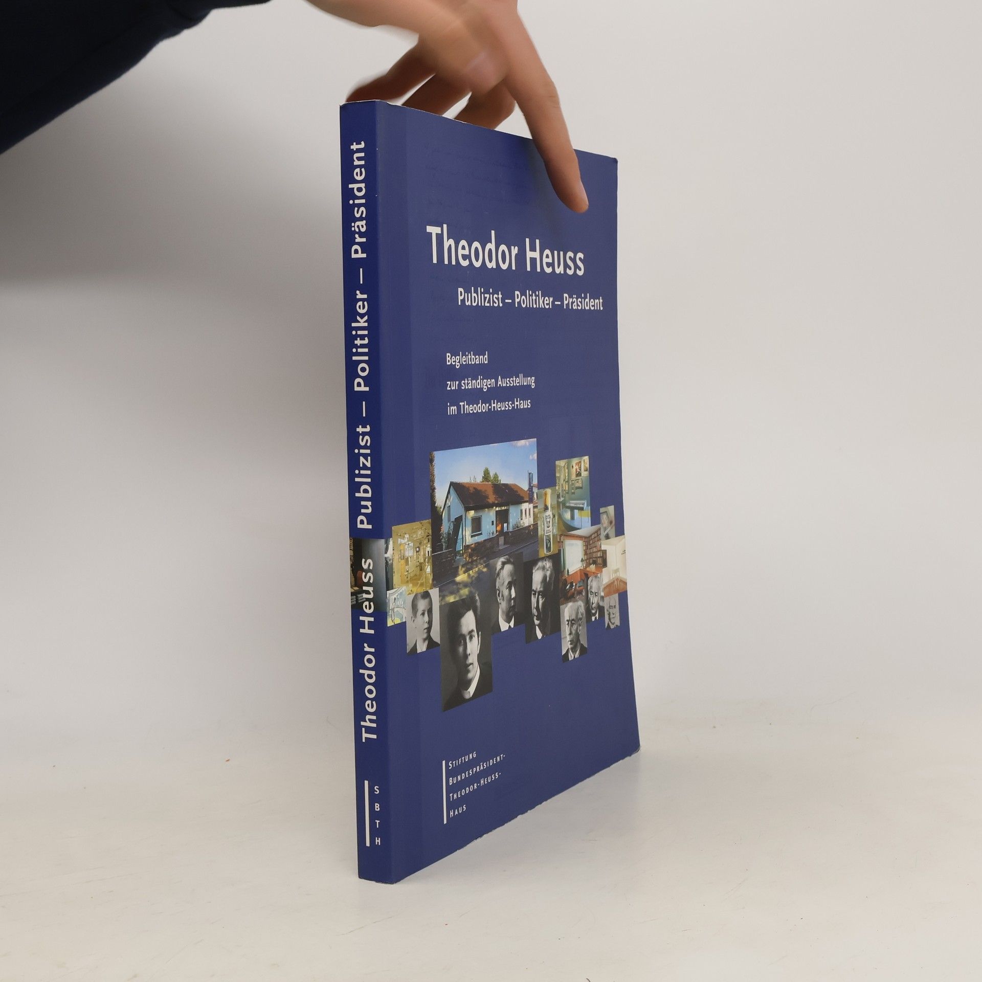 Thomas Hertfelder Theodor Heuss, Publizist - Politiker - Präsident