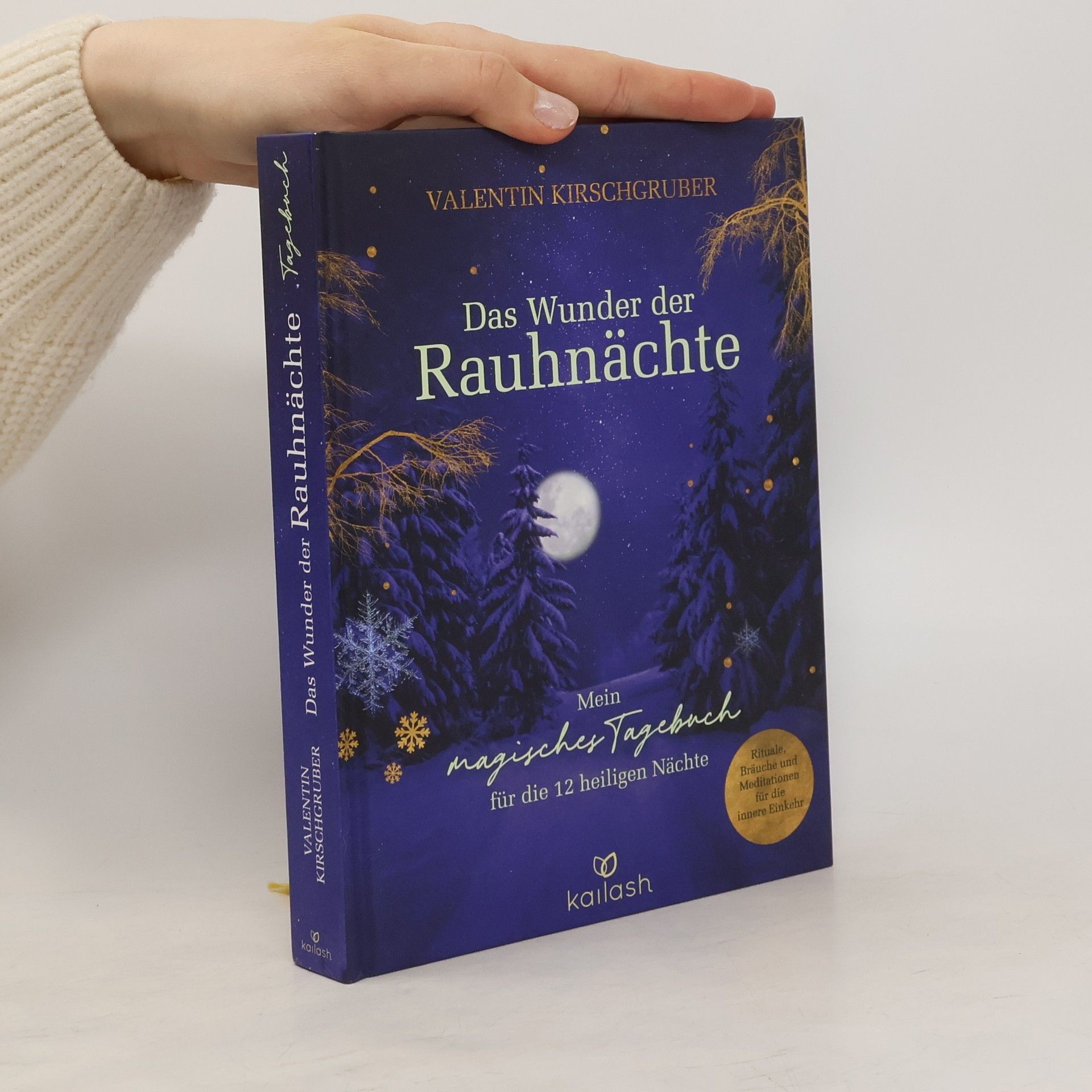Valentin Kirschgruber Das Wunder der Rauhnächte. Mein magisches Tagebuch für die 12 heiligen Nächte - Rituale, Bräuche und Meditationen für die innere Einkehr