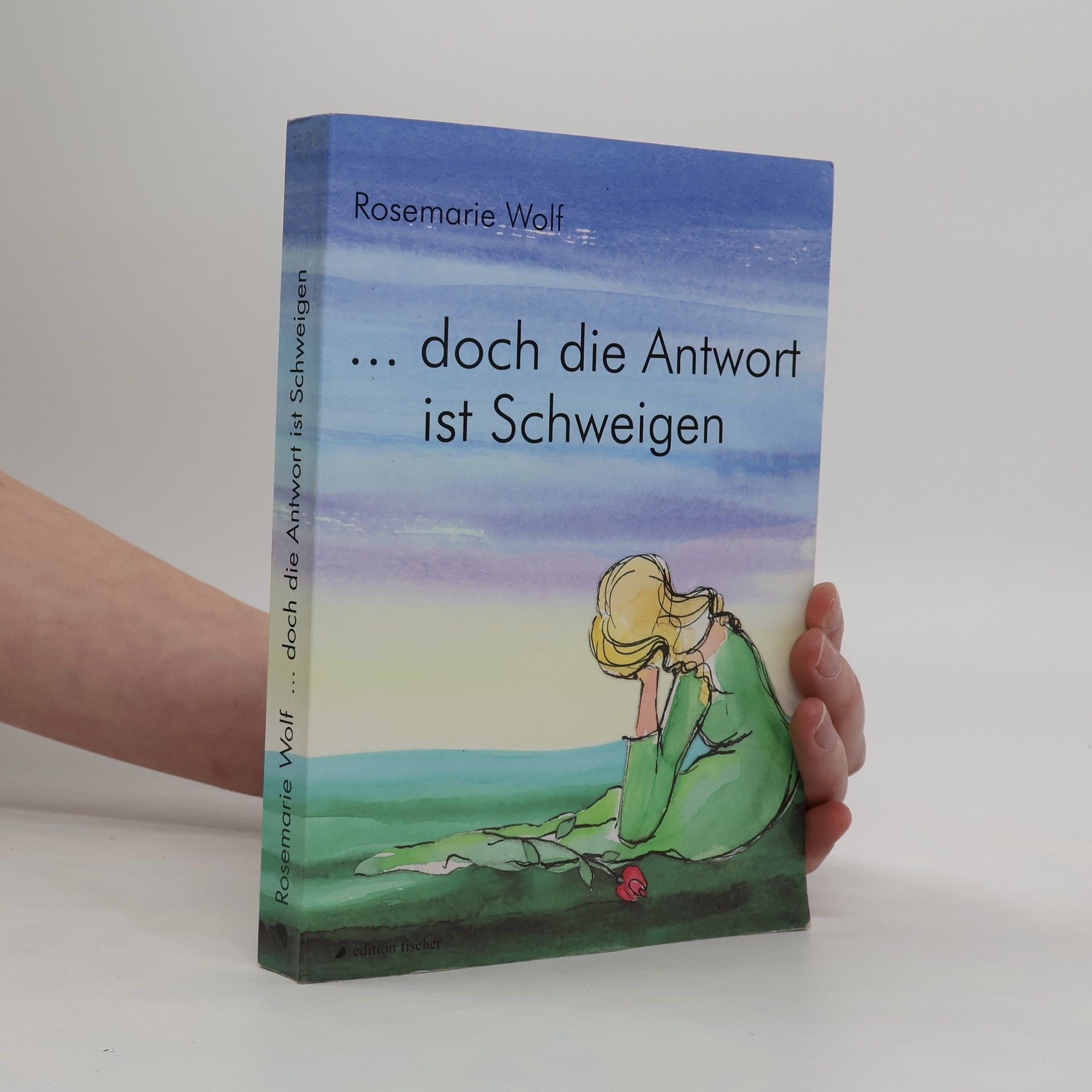 Rosemarie Wolf ... doch die Antwort ist Schweigen