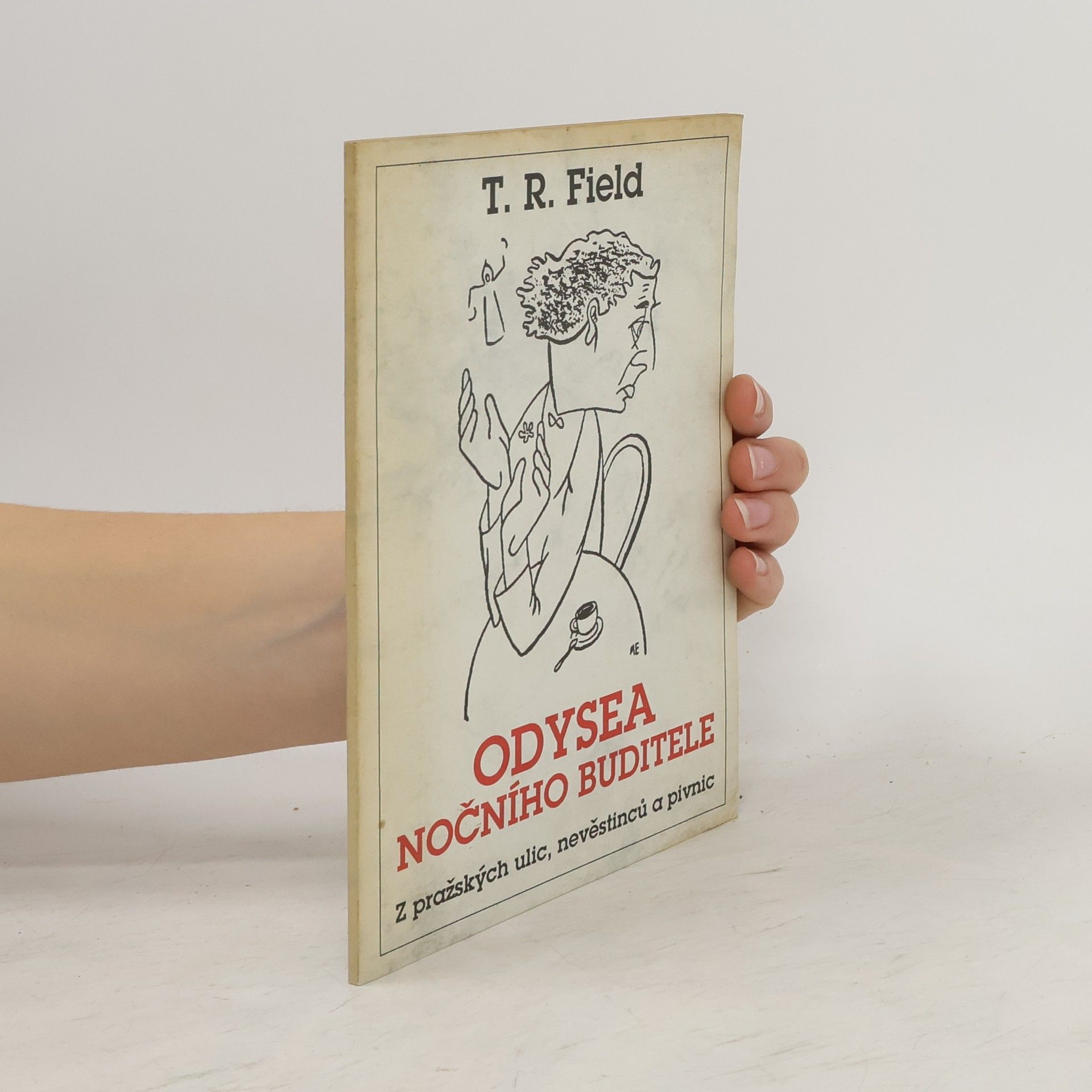 T. R. Field Odysea nočního buditele. Z pražských ulic, nevěstinců a pivnic