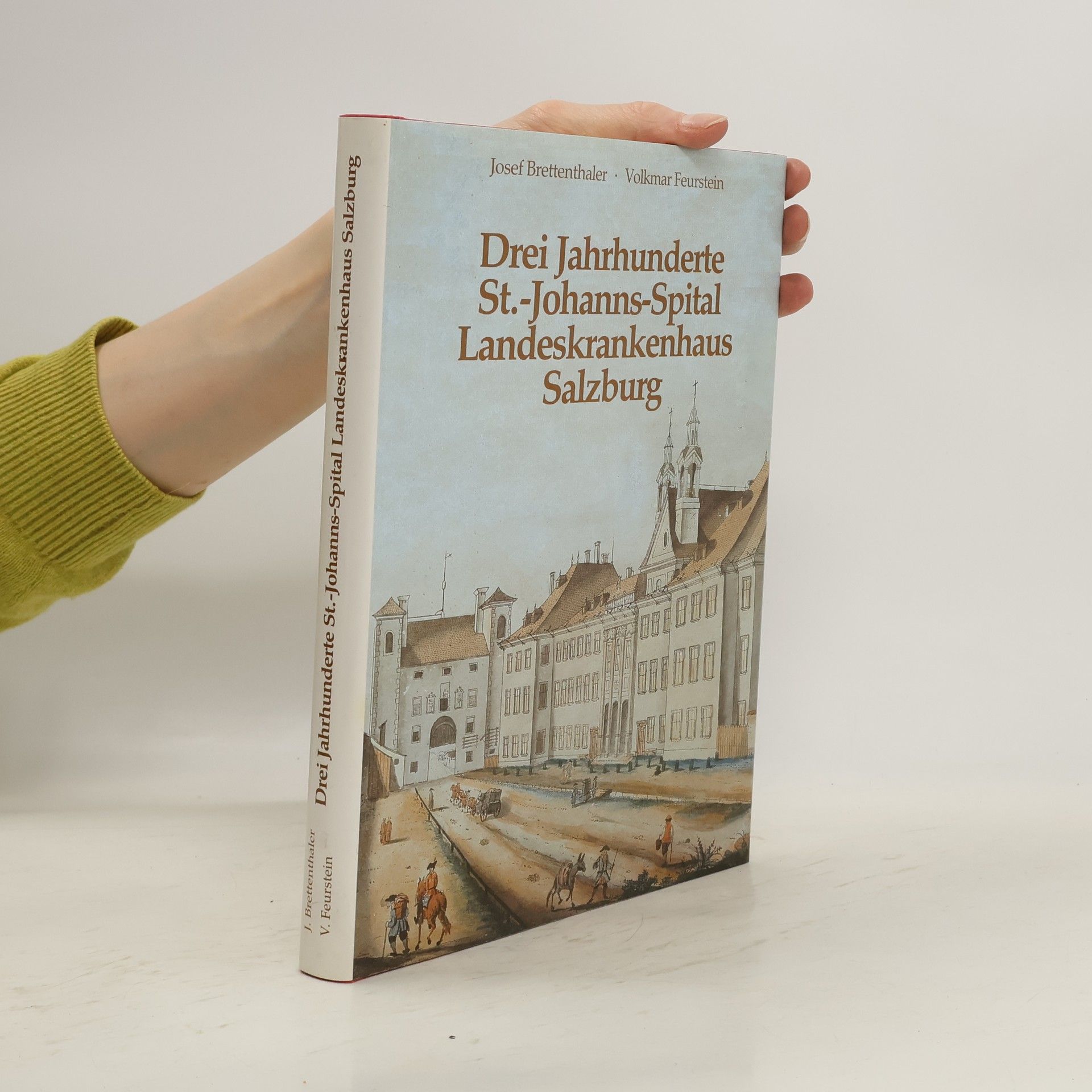 Josef Brettenthaler Drei Jahrhunderte St.-Johanns-Spital Landeskrankenhaus Salzburg