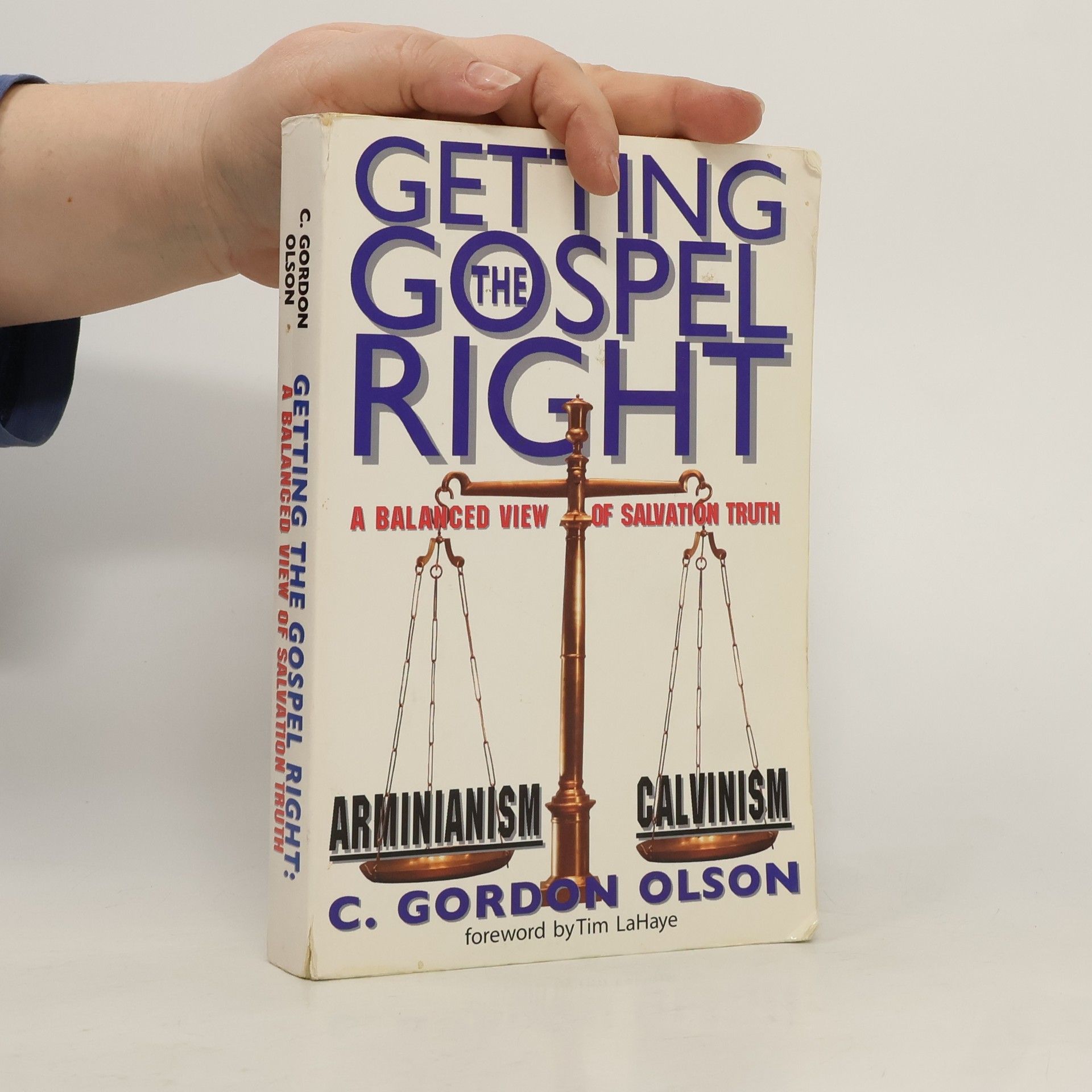 Carl Gordon Olson Getting the Gospel Right - A Balanced View of Salvation Truth