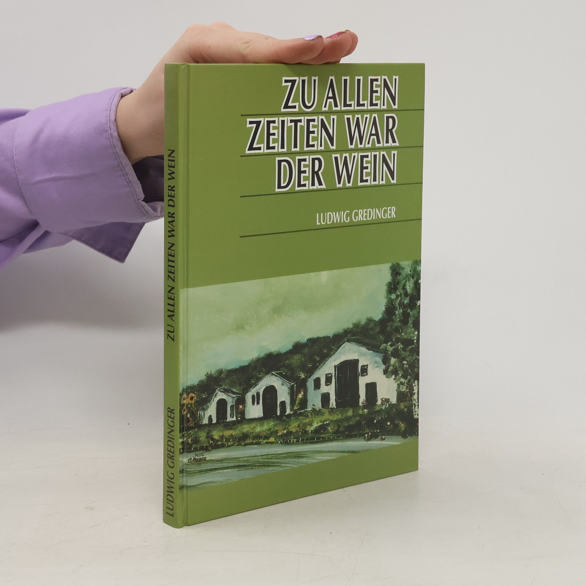 Ludwig Gredinger Zu allen zeiten war der wein