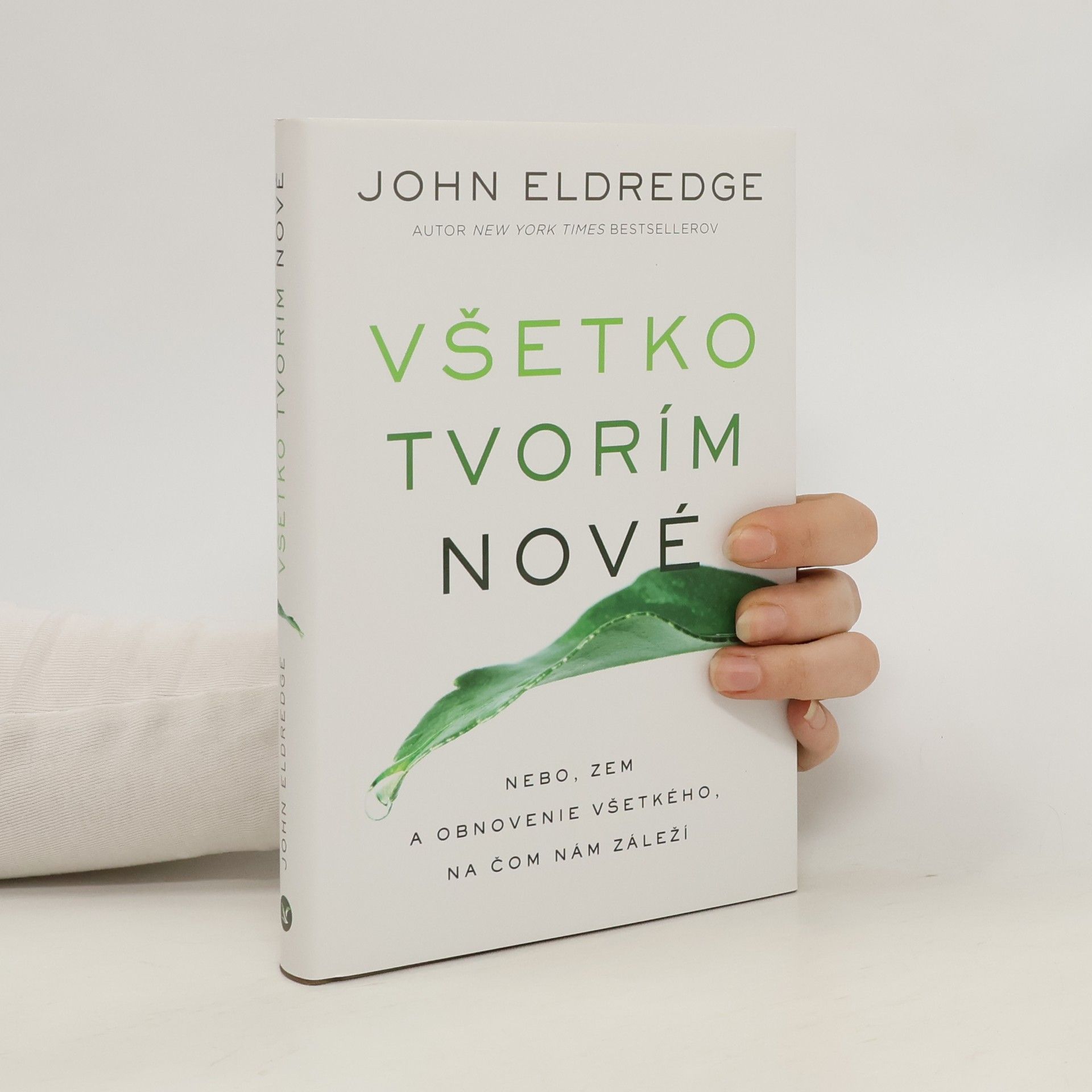 John Eldredge Všetko tvorím nové