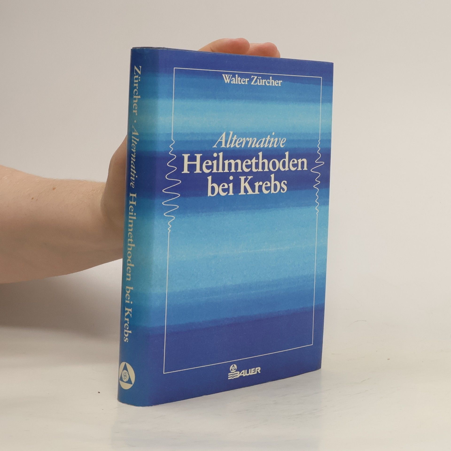Walter Zürcher Alternative Heilmethoden bei Krebs