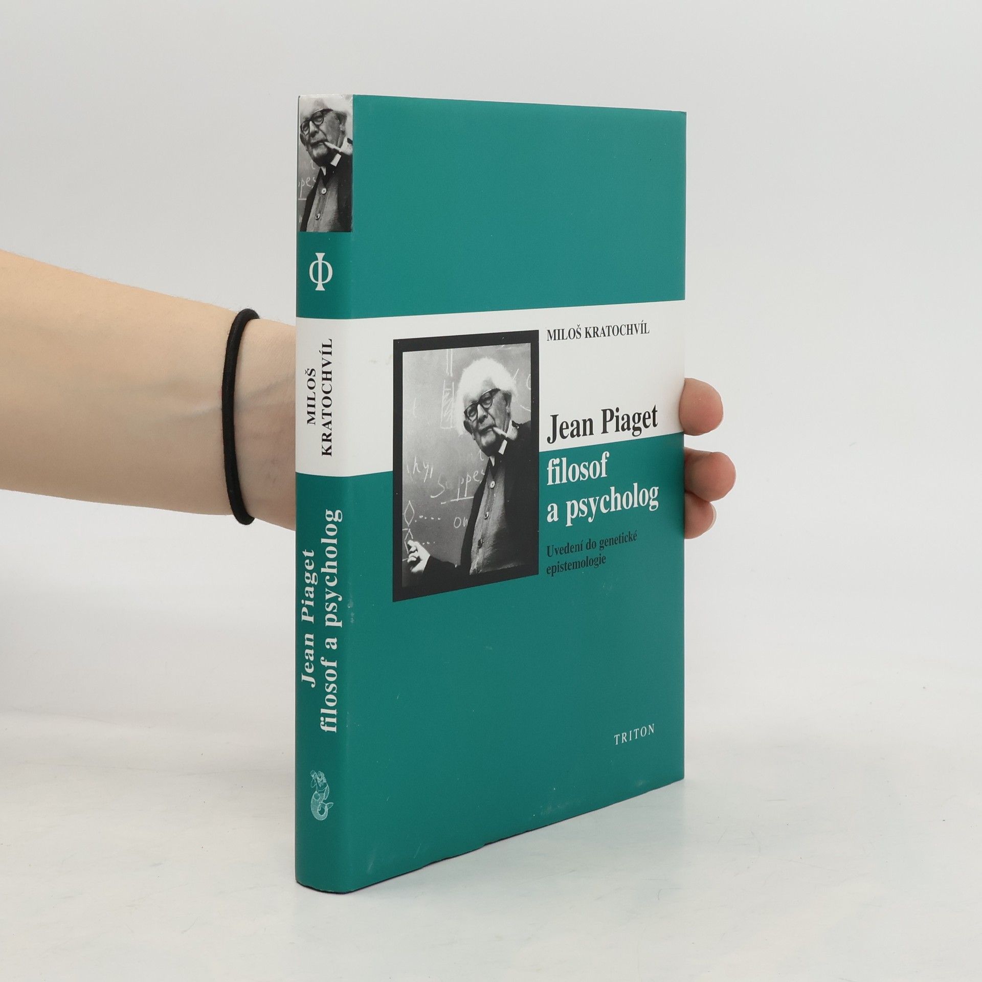 Miloš Václav Kratochvíl Jean Piaget: filosof a psycholog