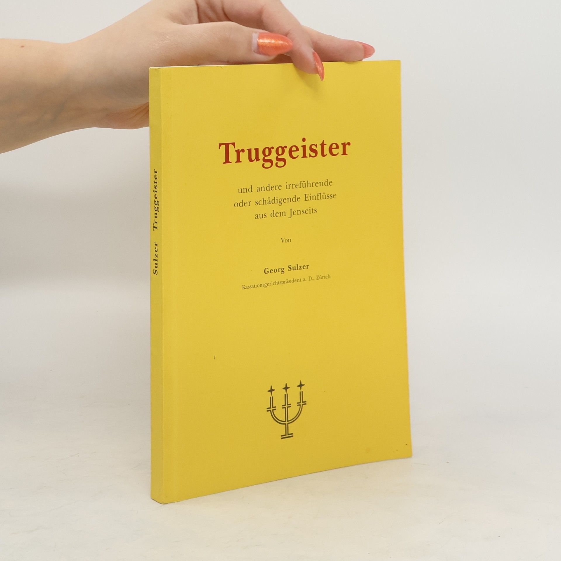 Georg Sulzer Truggeister und andere irreführende oder schädigende Einflüsse aus dem Jenseits