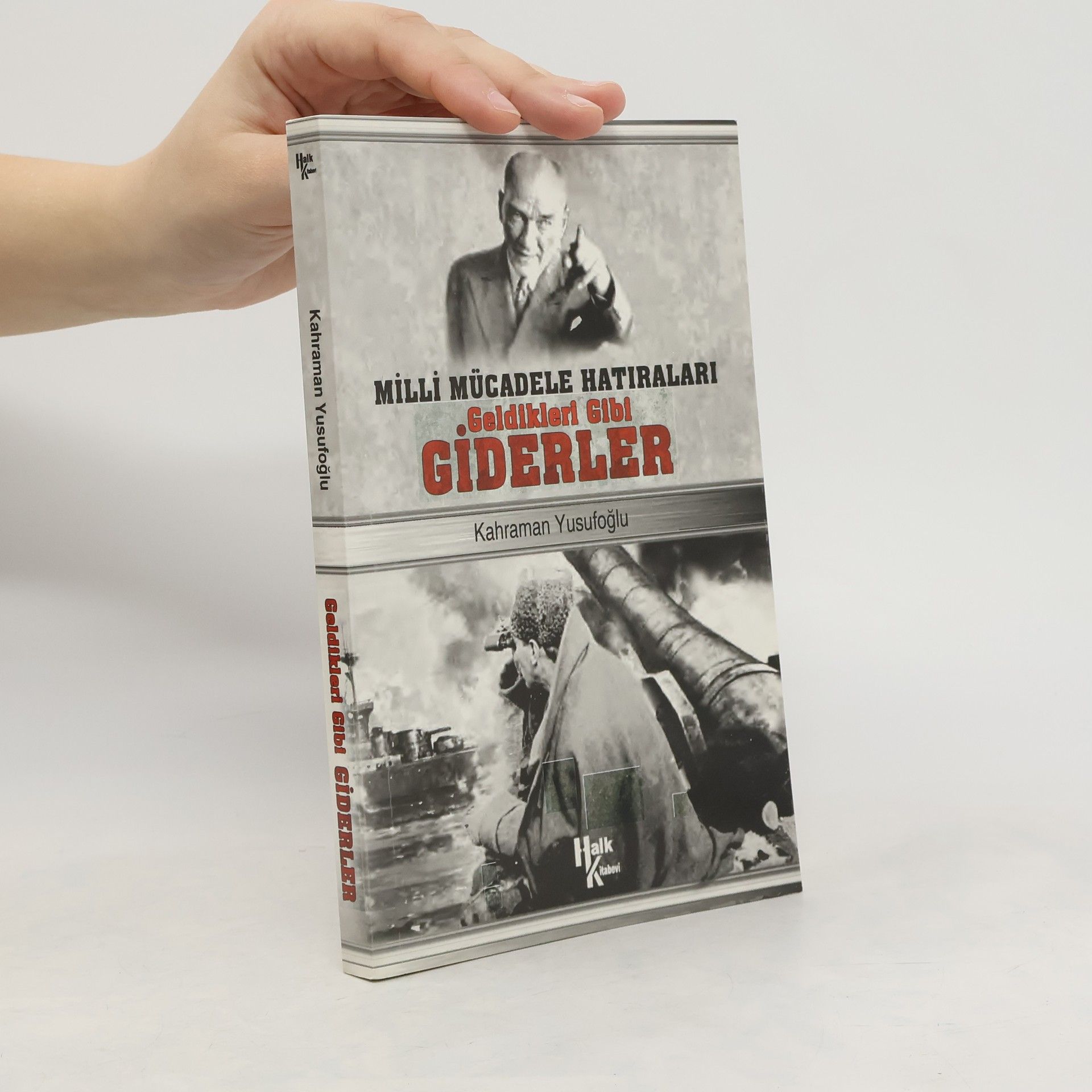 Kahraman Yusufoglu Geldikleri Gibi Giderler. Milli Mücadele Hatıraları
