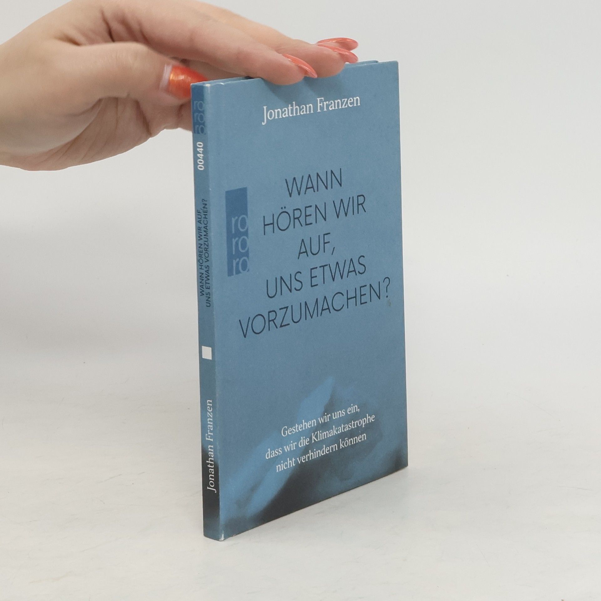 Jonathan Franzen Wann hören wir auf, uns etwas vorzumachen?