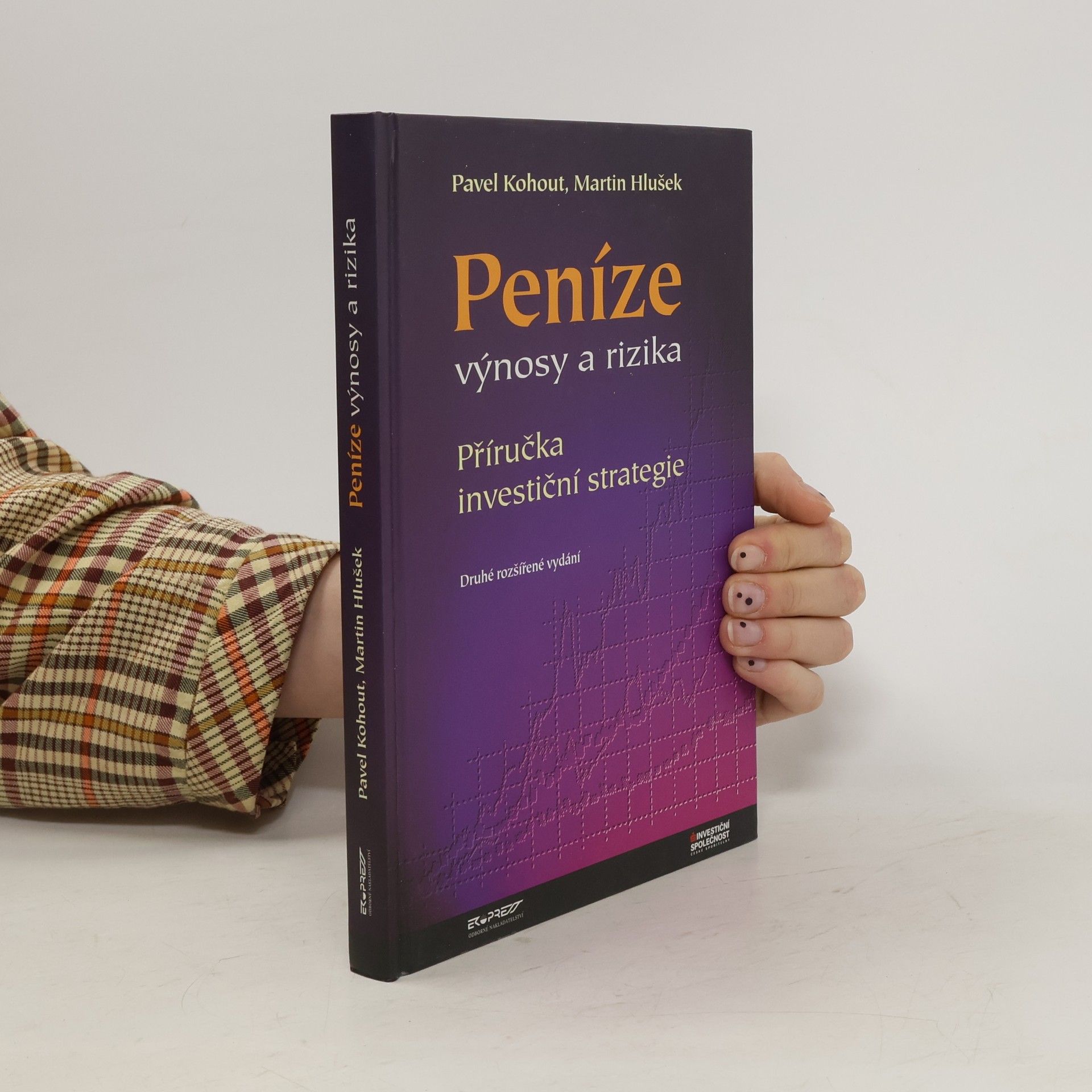Pavel Kohout Peníze, výnosy a rizika: Příručka investiční strategie