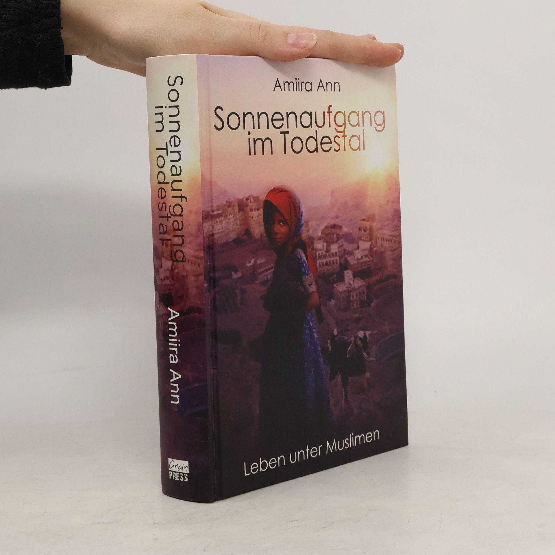 Amiira Ann Sonnenaufgang im Todestal: Leben unter Muslimen