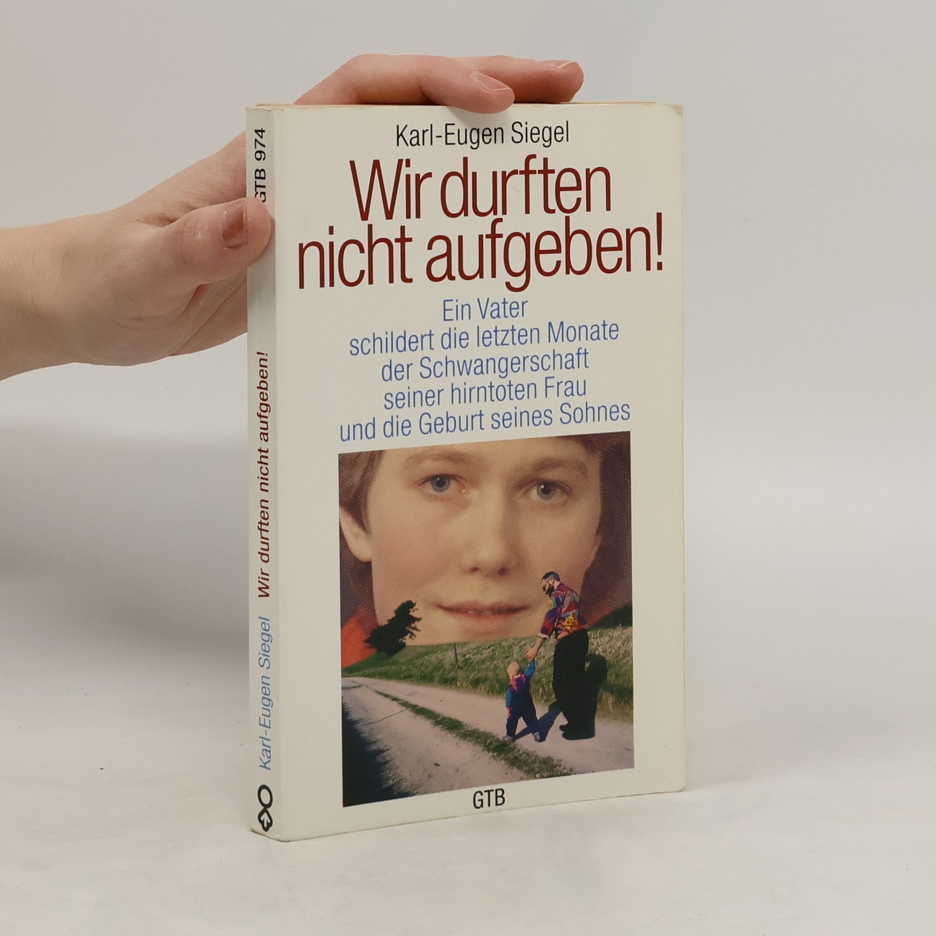 Karl Eugen Siegel Wir durften nicht aufgeben!