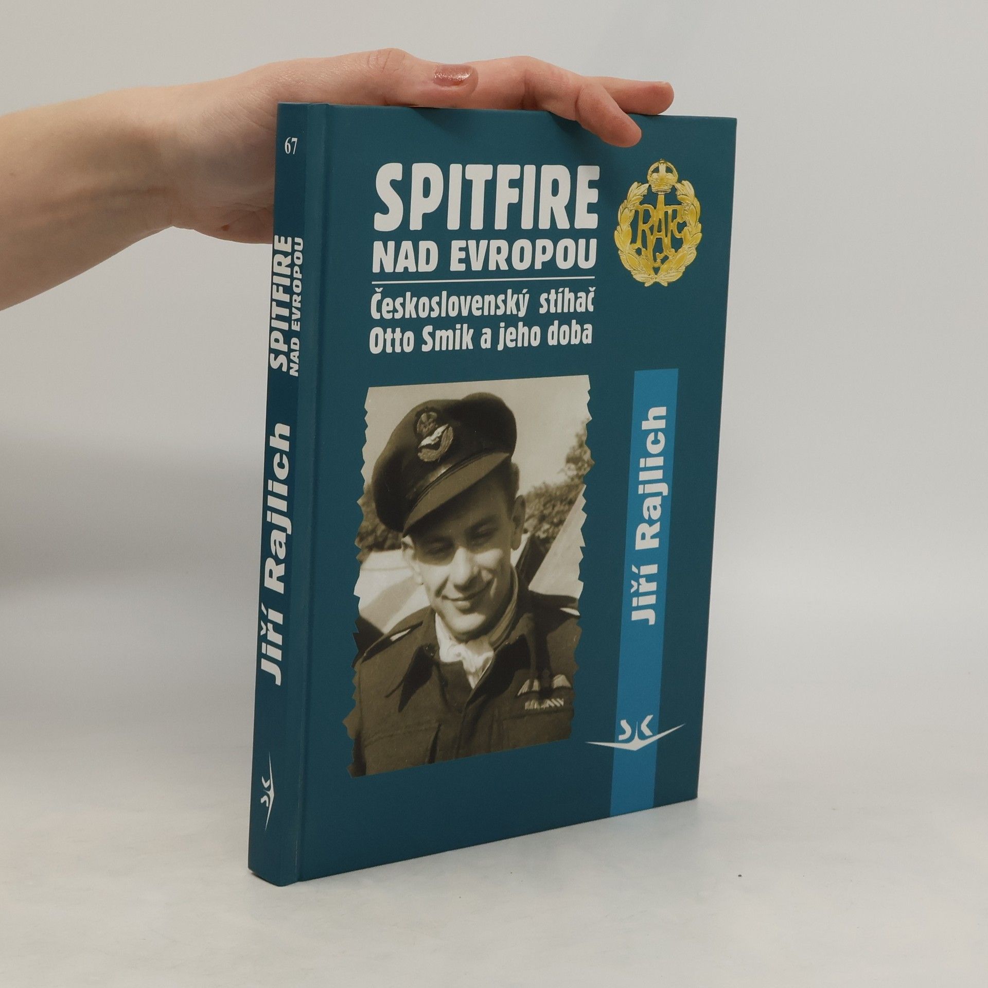 Jiří Rajlich Spitfire nad Evropou: československý stíhač Otto Smik a jeho doba