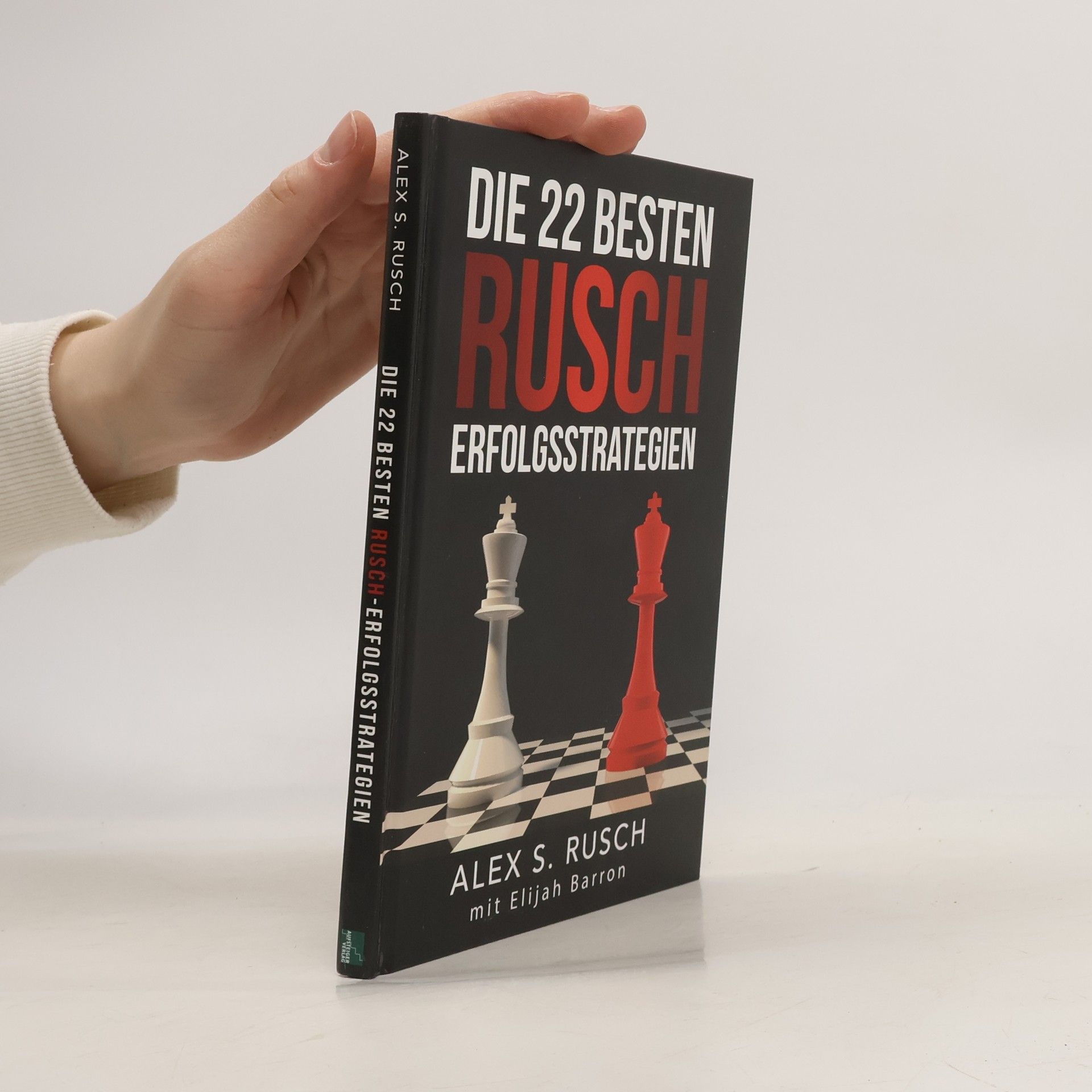 Alex S. Rusch Die 22 besten Rusch Erfolgsstrategien