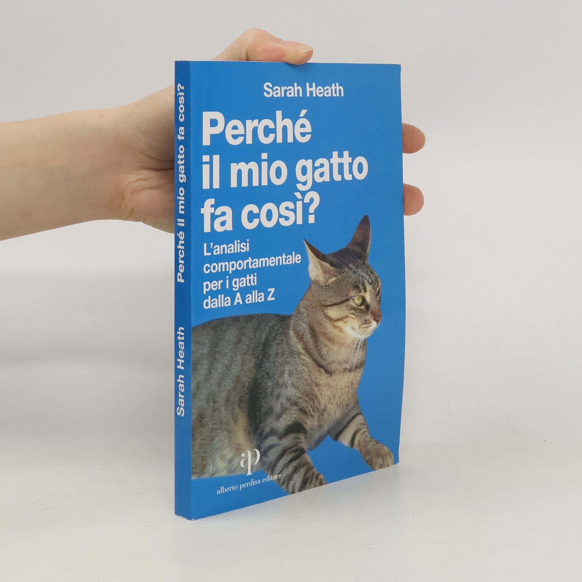 Sarah Heath Perché il mio gatto fa così?