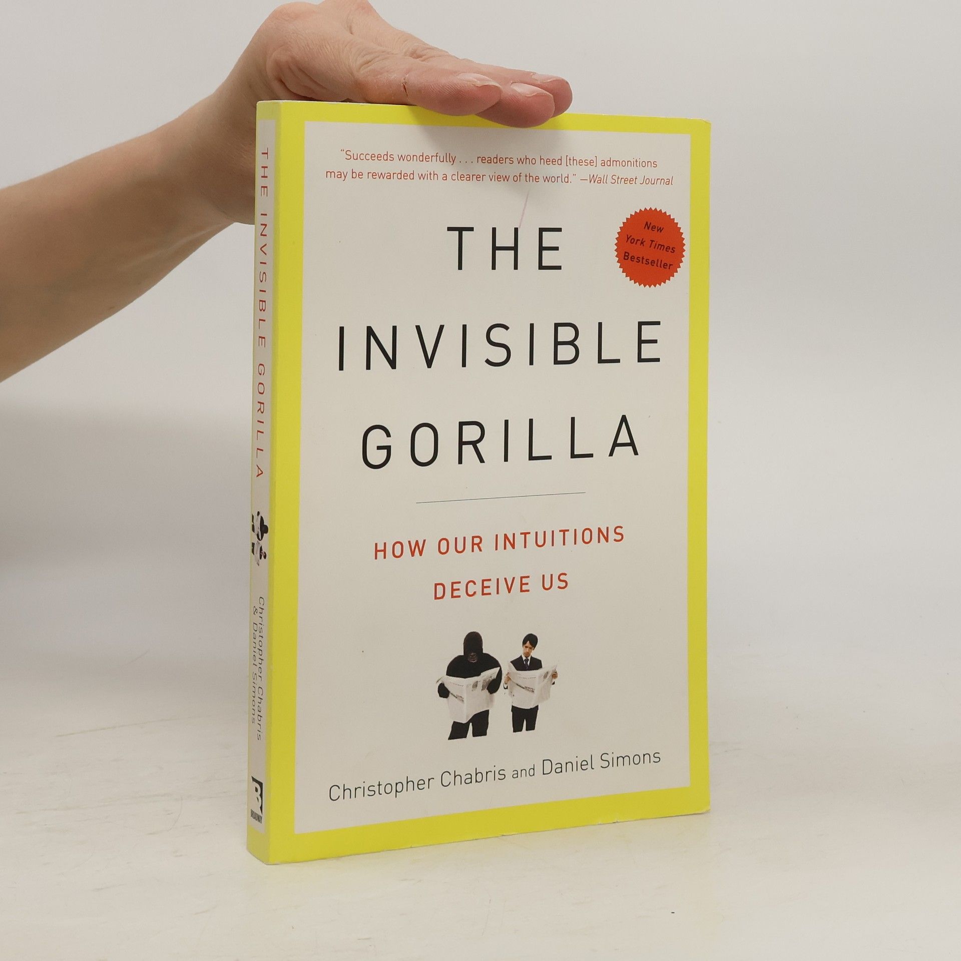 Christopher Chabris The Invisible Gorilla: And Other Ways Our Intuitions Deceive Us