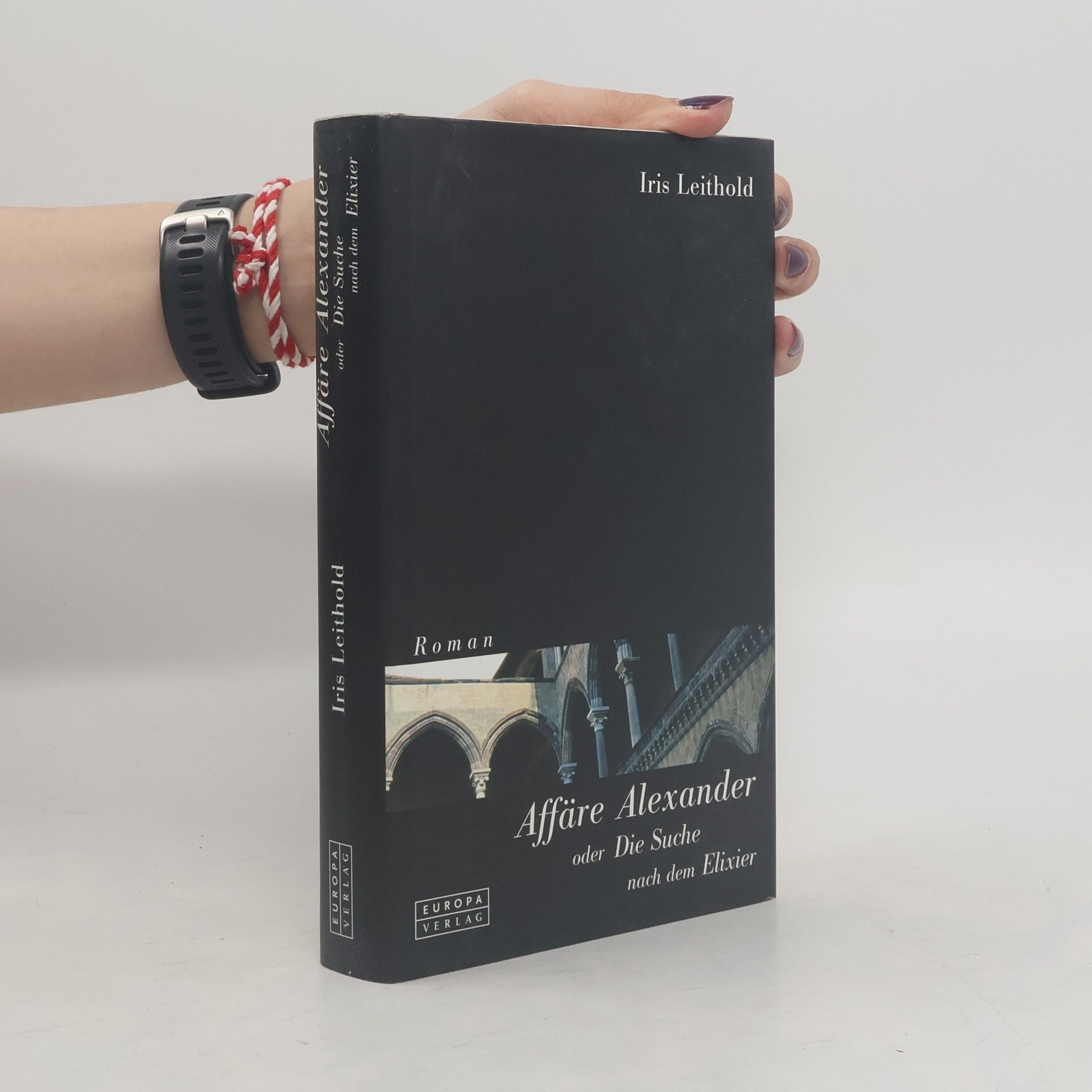 Iris Leithold Affäre Alexander oder Die Suche nach dem Elixier. Roman