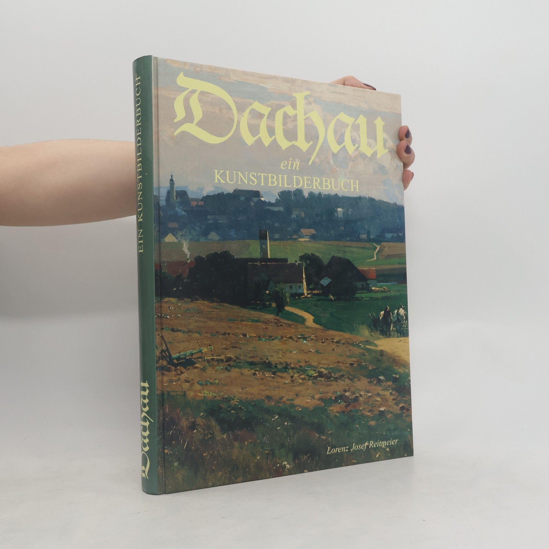 Lorenz Josef Reitmeier Dachau ein Kunstbilderbuch