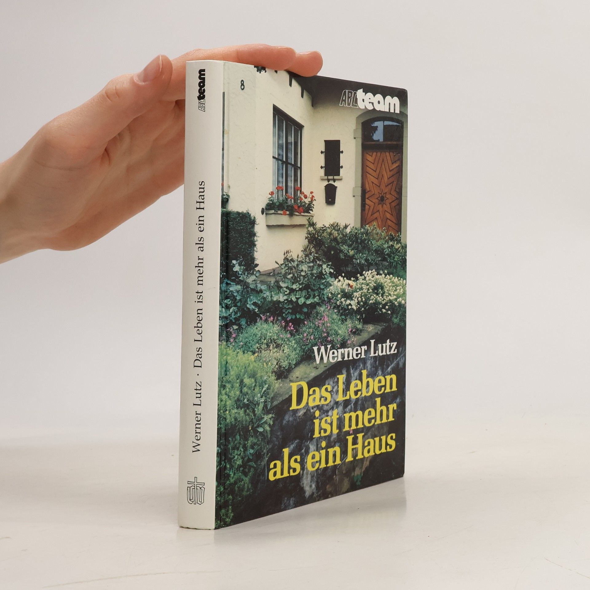 Werner Lutz Das Leben ist mehr als ein Haus