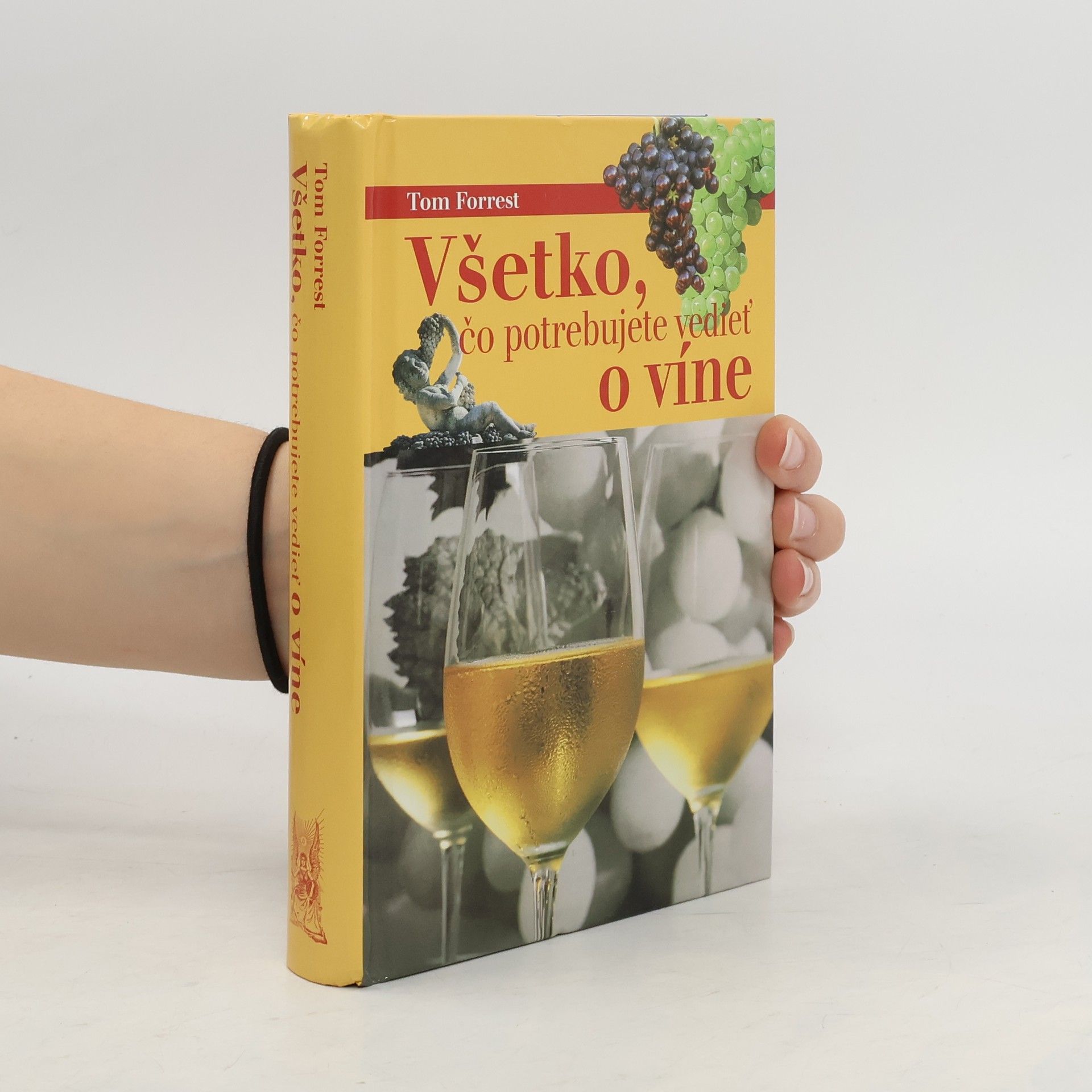 Tom Forrest Všetko, čo potrebujete vedieť o víne