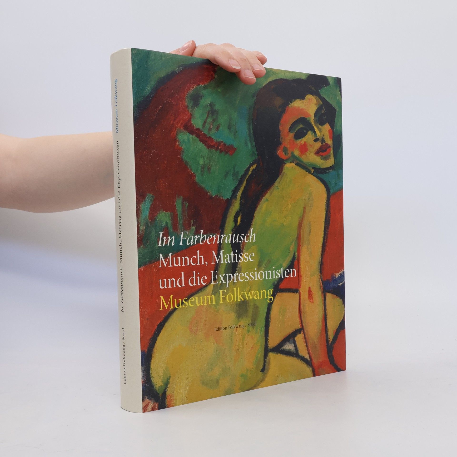 Mario-Andreas von Lüttichau Im Farbenrausch - Munch, Matisse und die Expressionisten ; [eine Ausstellung des Museum Folkwang, Essen, 29. September 2012 bis 13. Januar 2013]