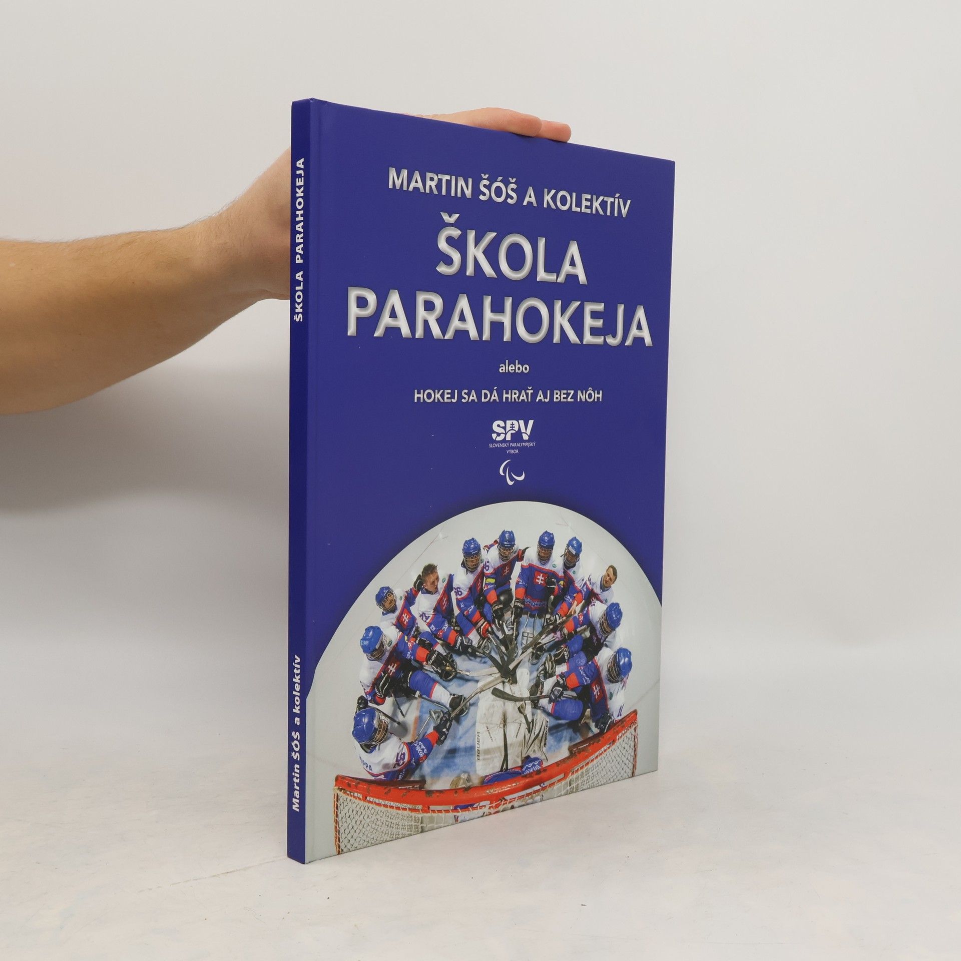 Martin Šóš Škola parahokeja alebo hokej se dá hrať aj bez nóh