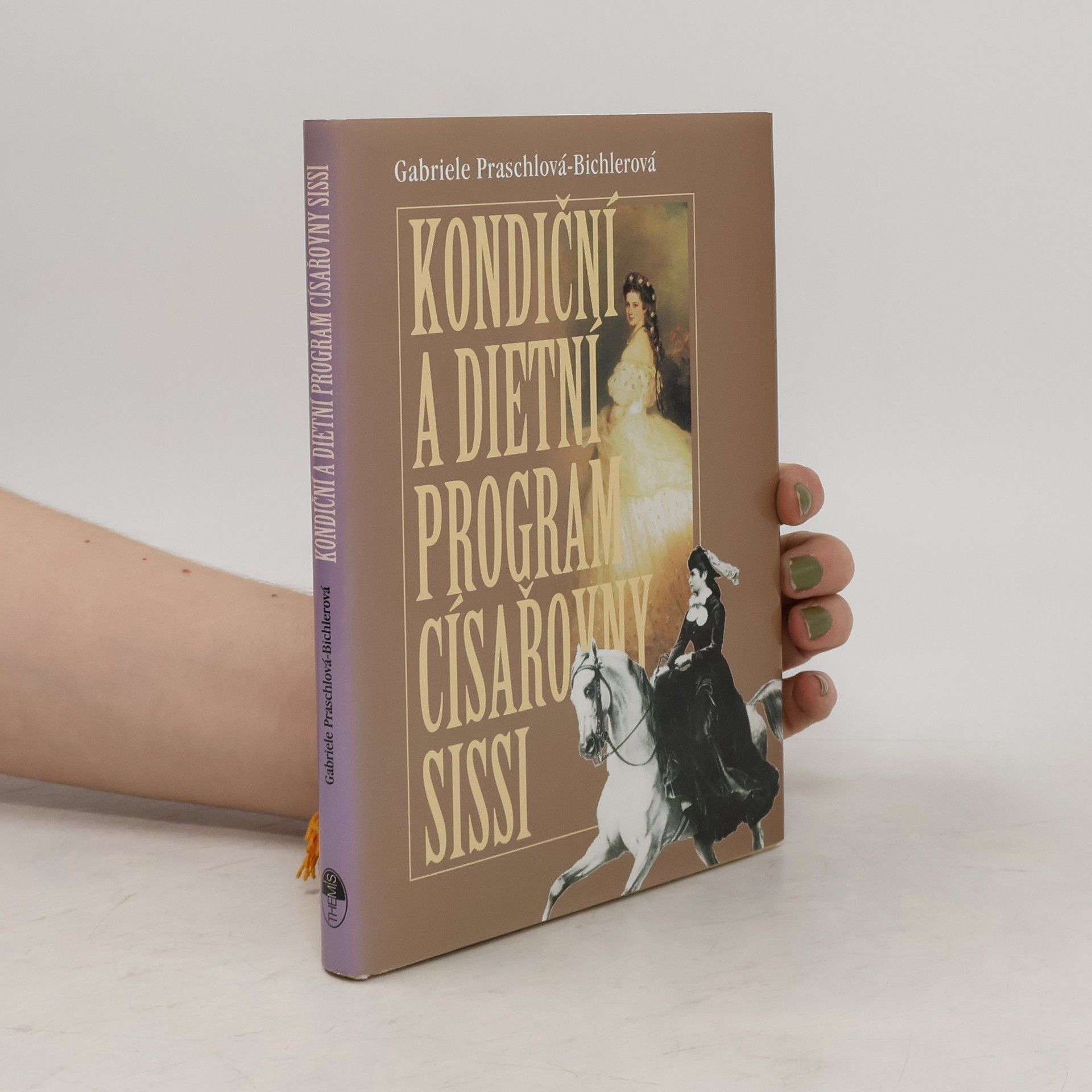 Gabriele Praschl-Bichler Kondiční a dietní program císařovny Sissi
