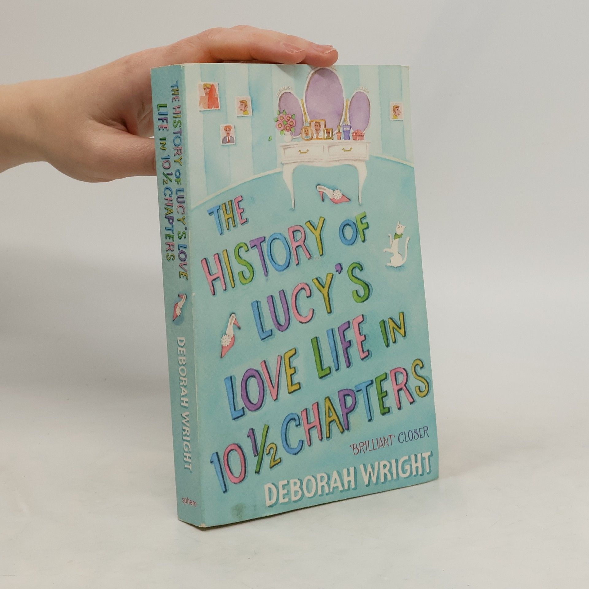 Deborah Wright The history of Lucy's love life in ten and a half chapters