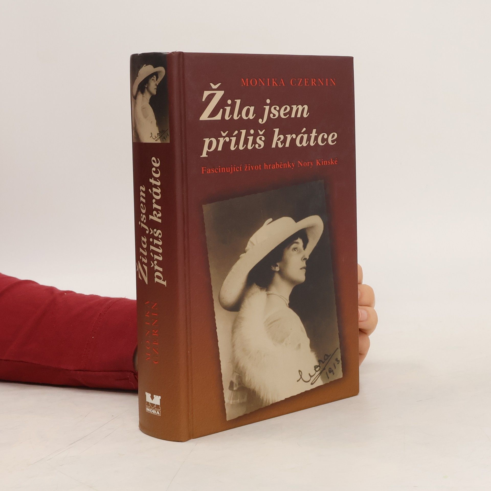 Monika Czernin Žila jsem příliš krátce. Fascinující život hraběnky Nory Kinské