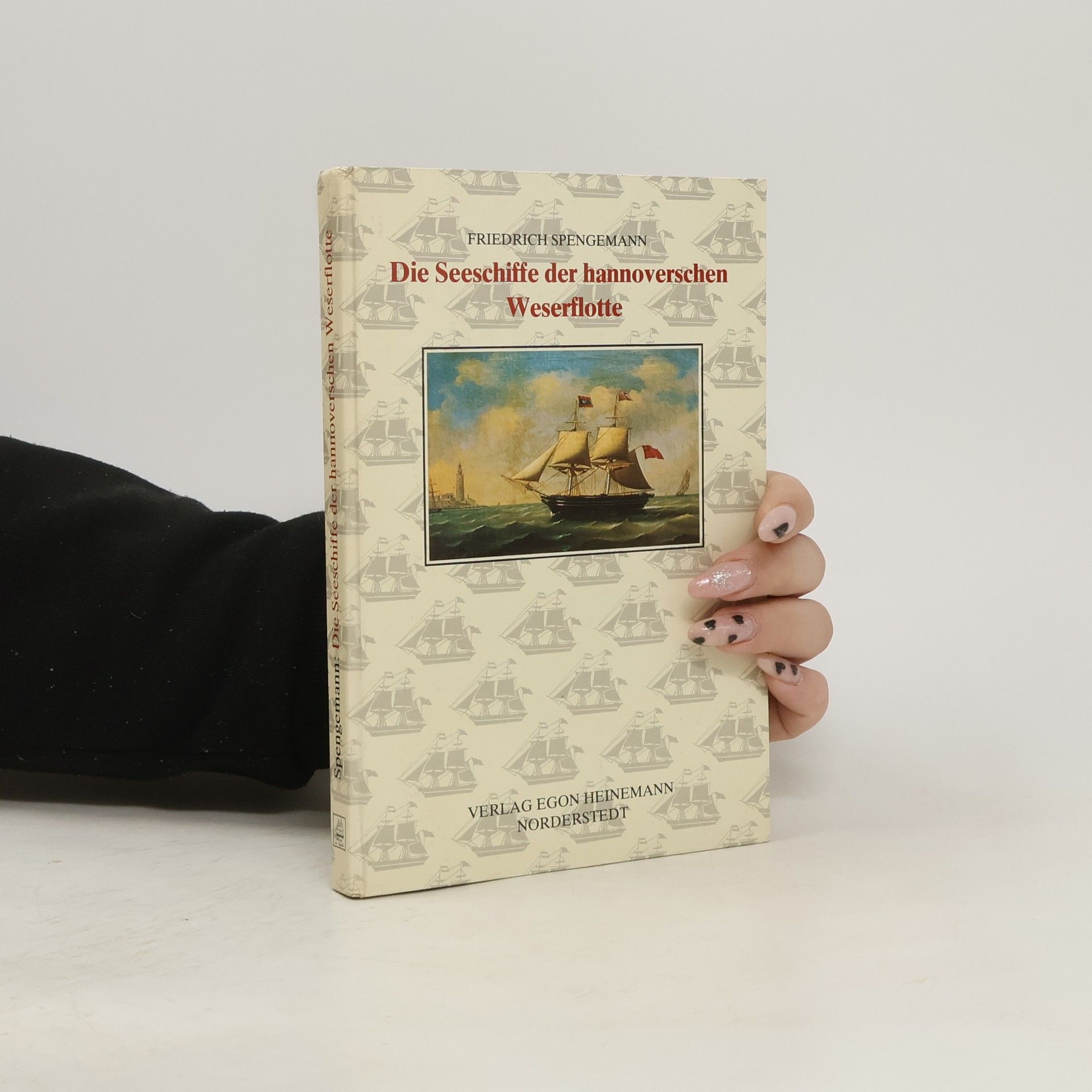 Friedrich Spengemann Die Seeschiffe der hannoverschen Weserflotte