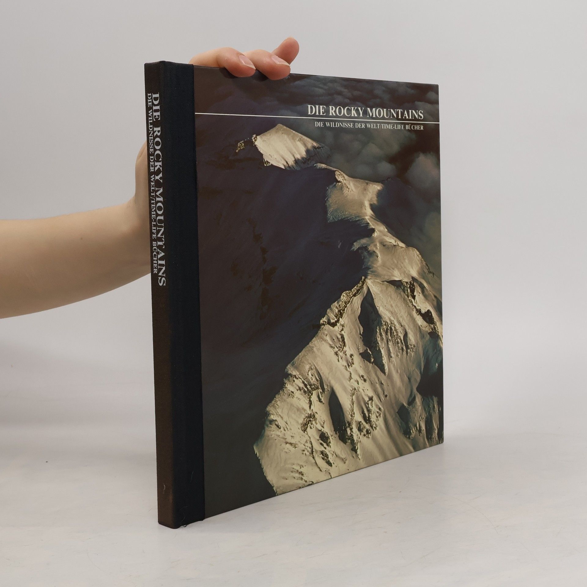 Kolektív autorov Die Rocky Mountains. Die Wildnisse der Welt. Time-Life Bücher