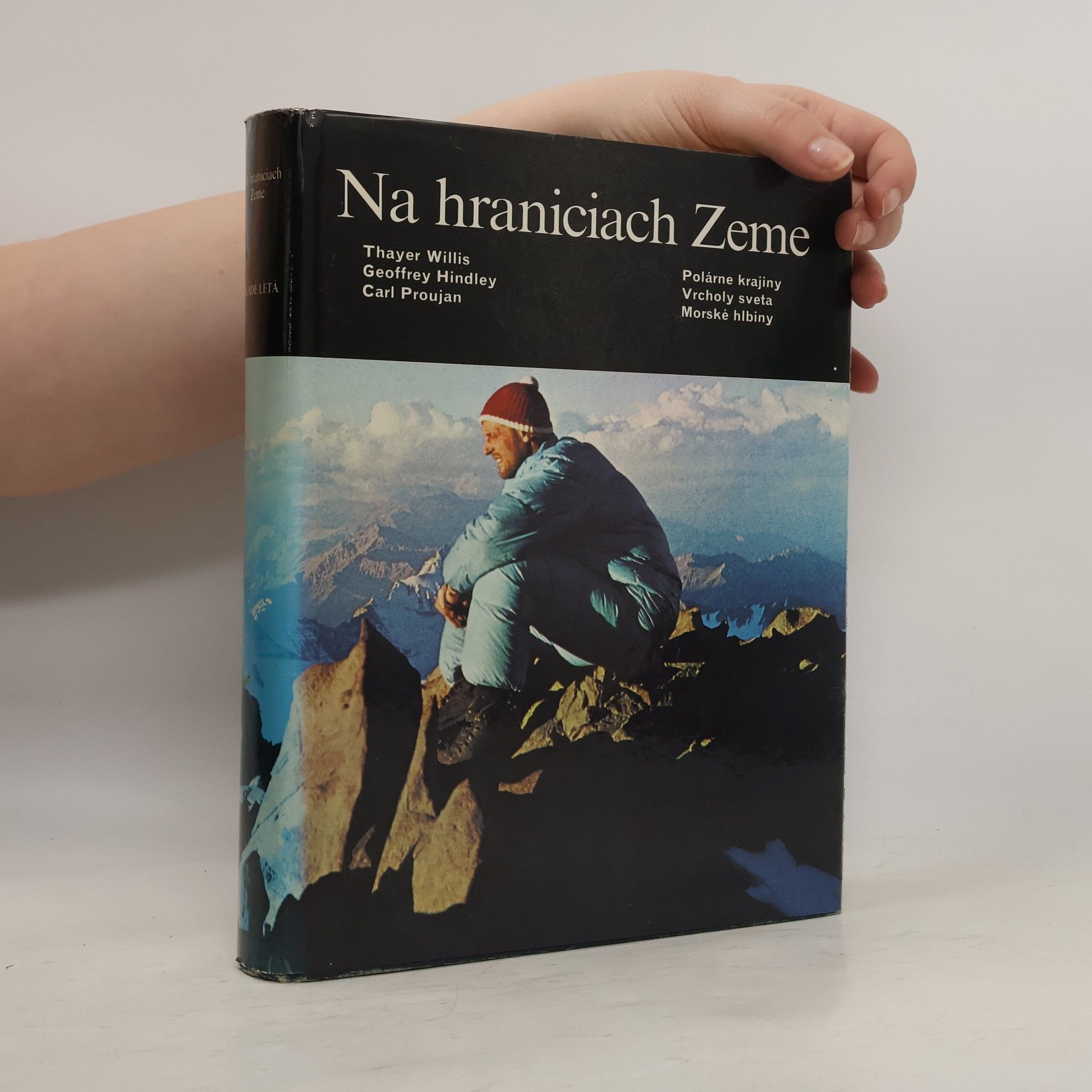 Thayer Willis Na hranicích Zeme. Polárne krajiny. Vrcholy sveta. Morské hlbiny