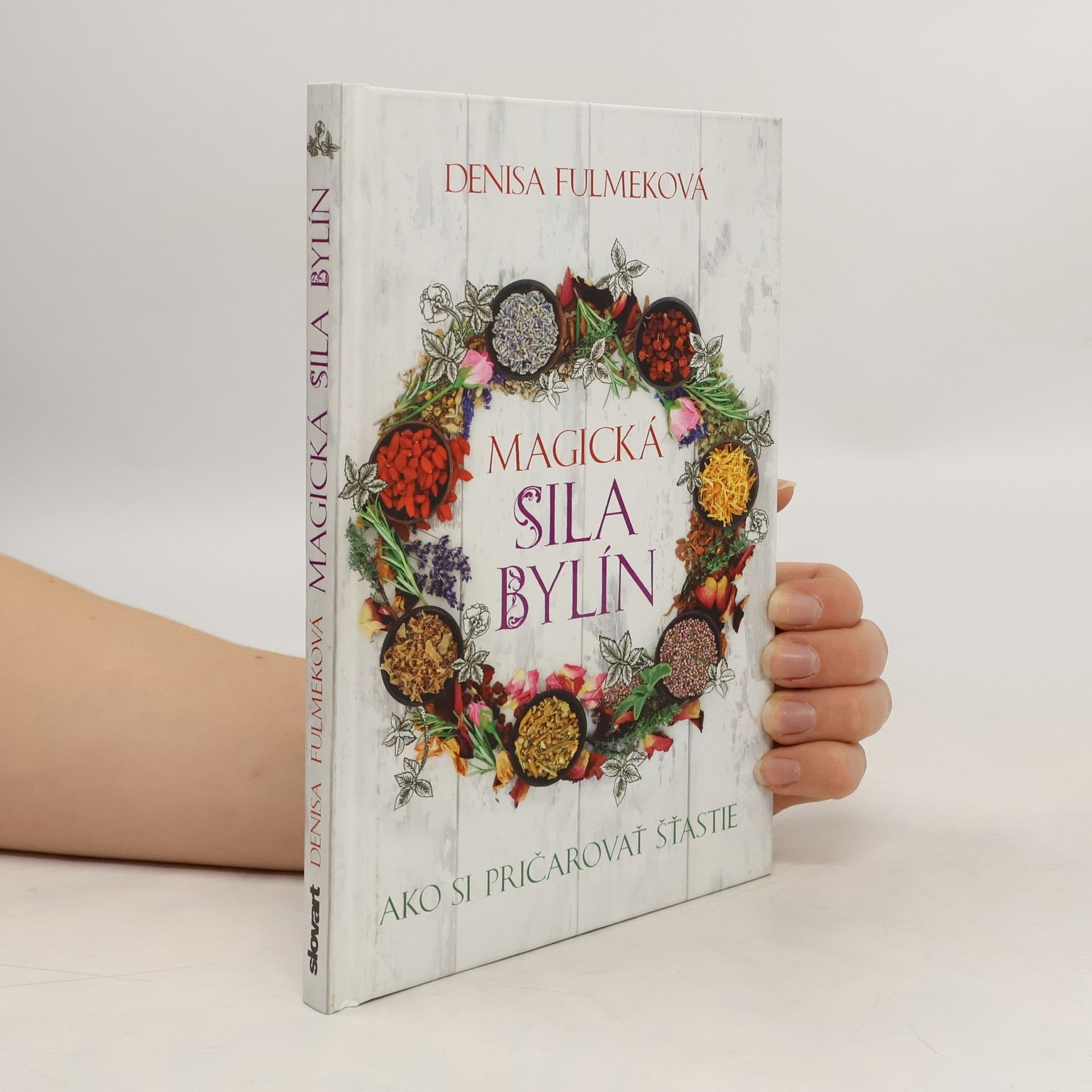 Denisa Fulmeková Magická sila bylín (Ako si pričarovať šťastie)
