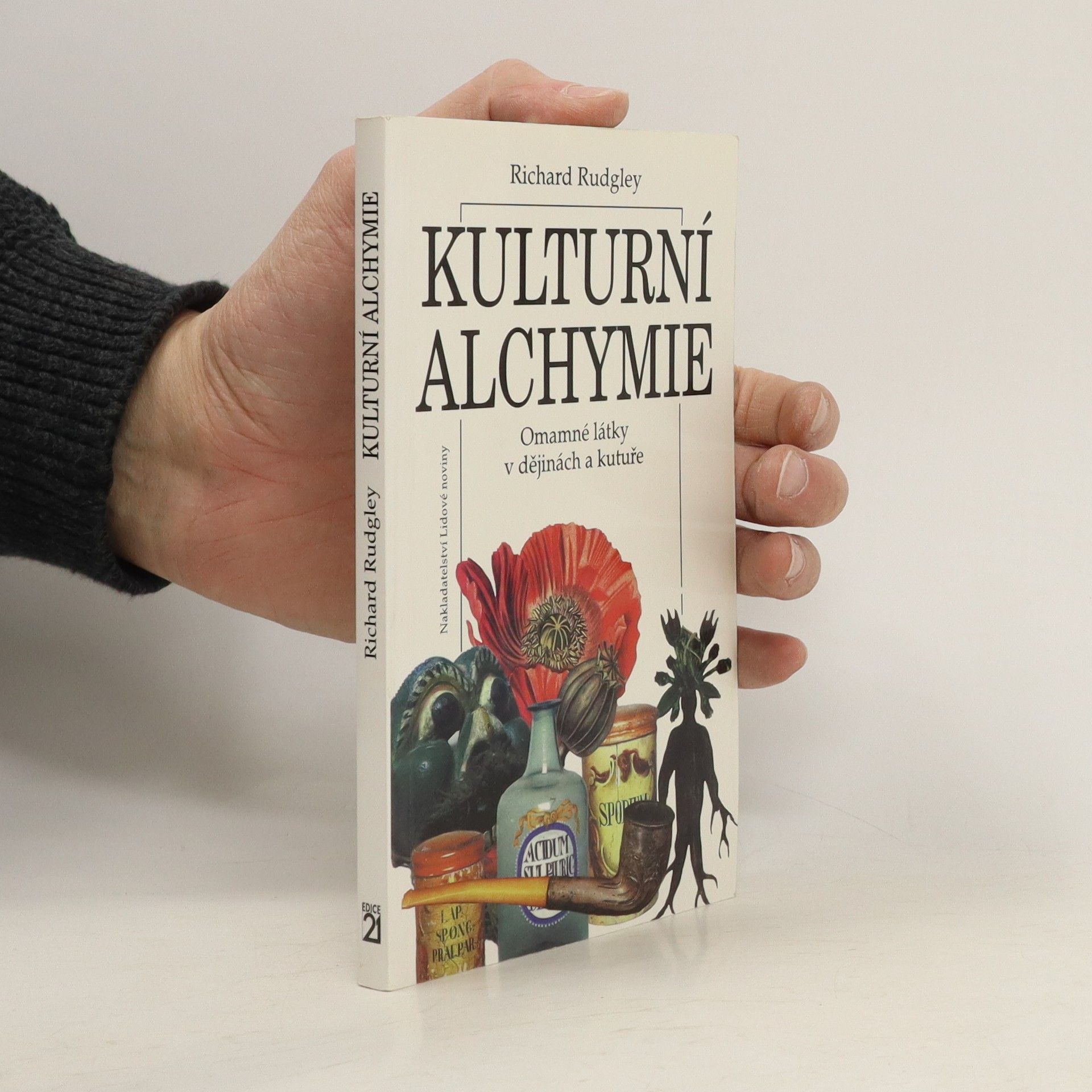 Richard Rudgley Kulturní alchymie. Omamné látky v dějinách a kultuře