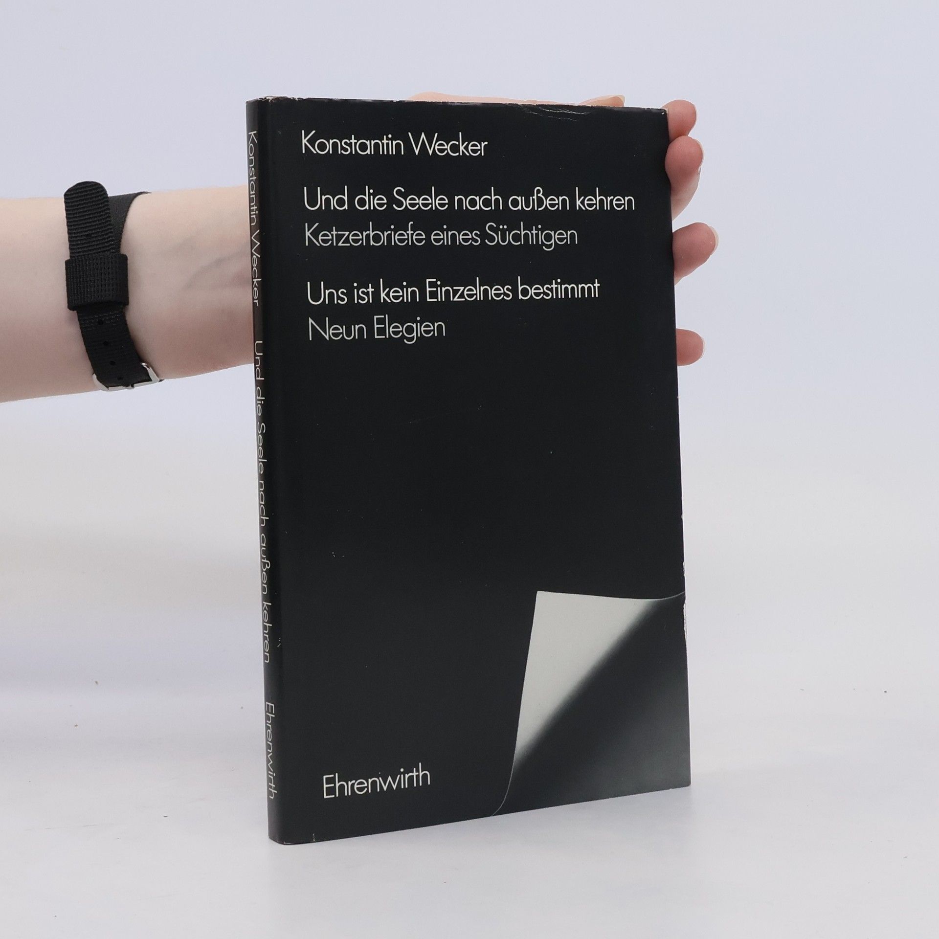 Konstantin Wecker Und die Seele nach aussen kehren. Ketzerbriefe eines Süchtigen. Uns ist kein Einzelnes bestimmt