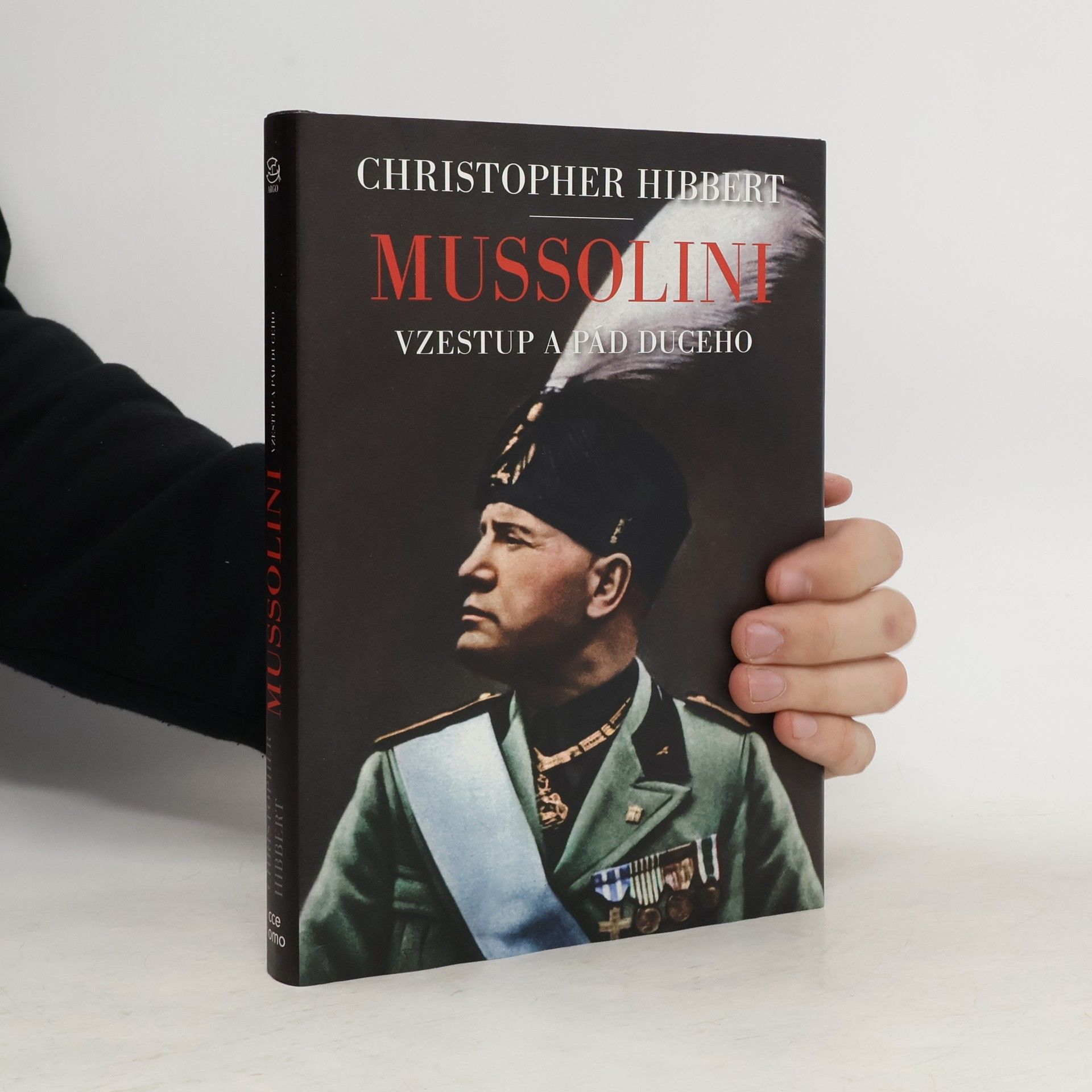Christopher Hibbert Mussolini: Vzestup a pád duceho