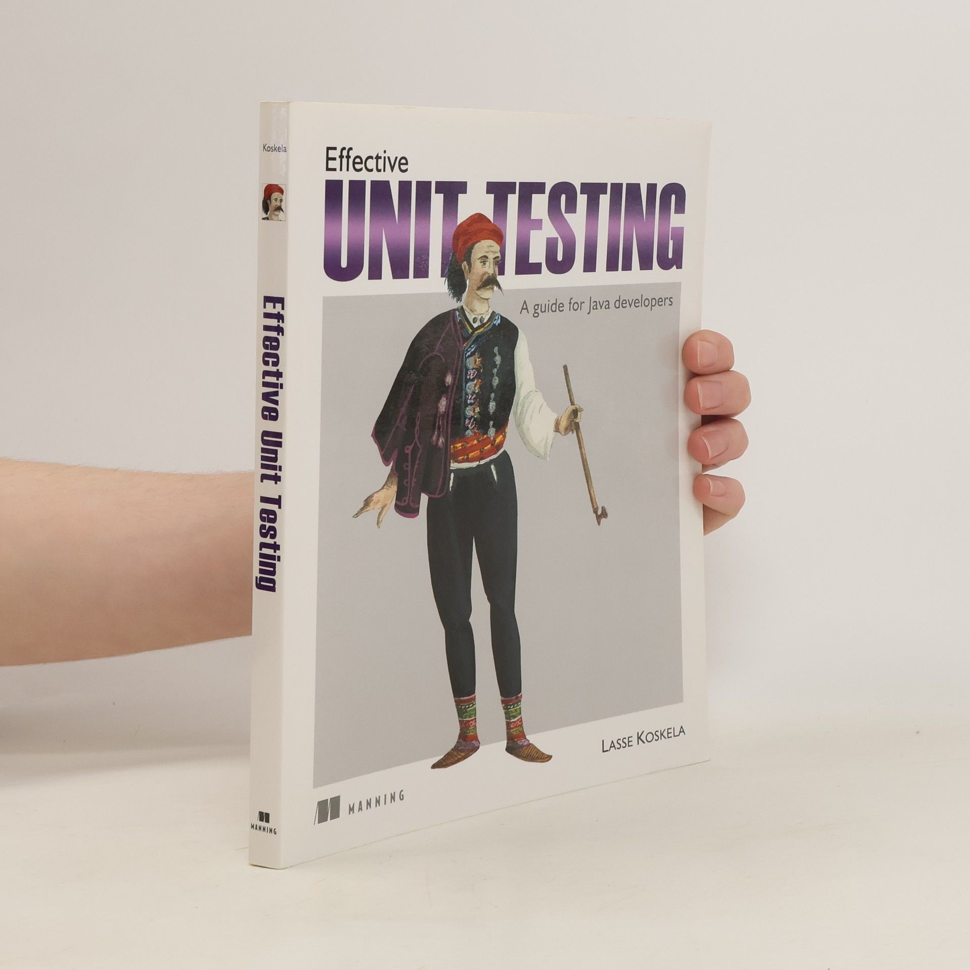Lasse Koskela Effective unit testing, A guide for Java developers