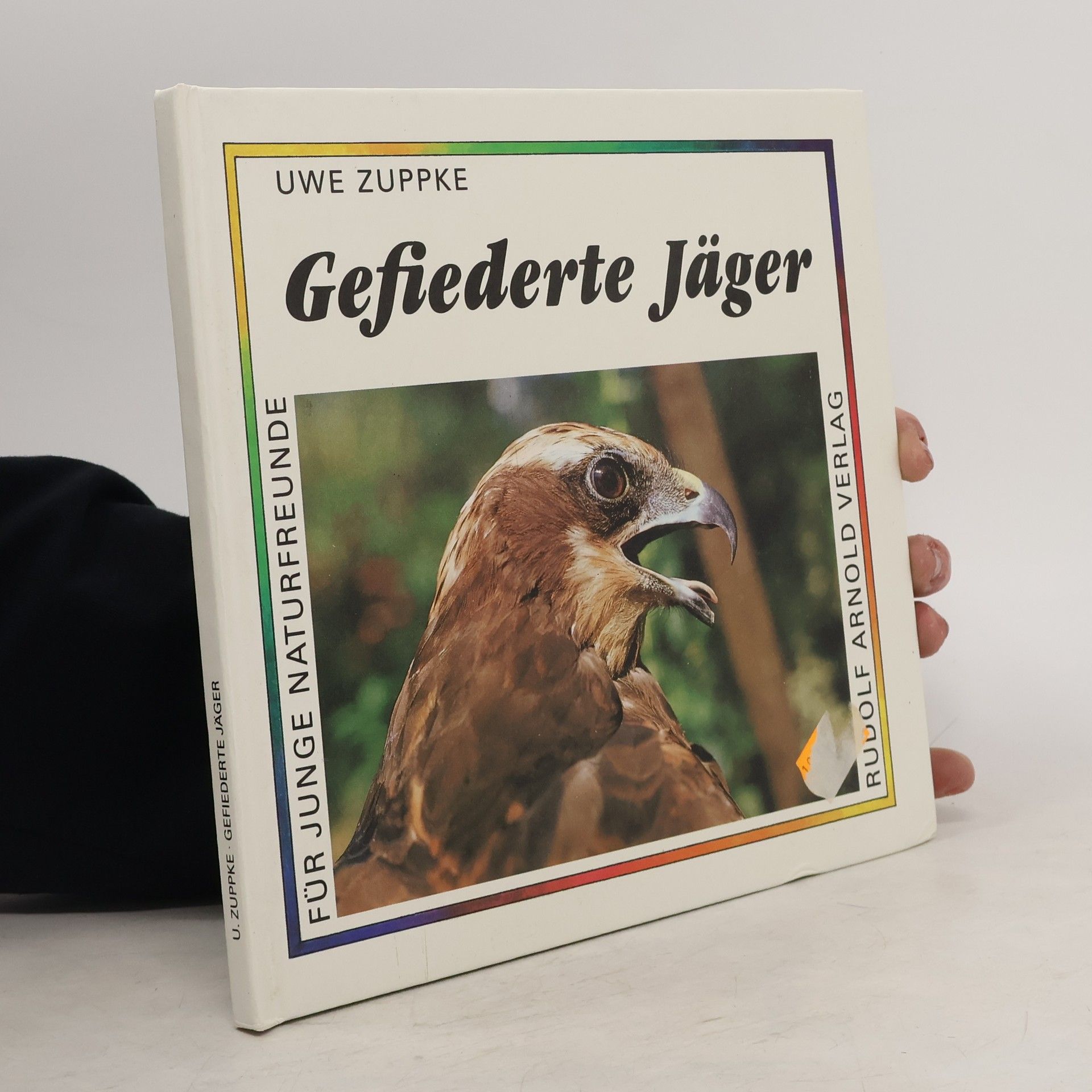 Uwe Zuppke Gefiederte Jäger. Für junge Naturfreunde fotografiert und aufgeschrieben