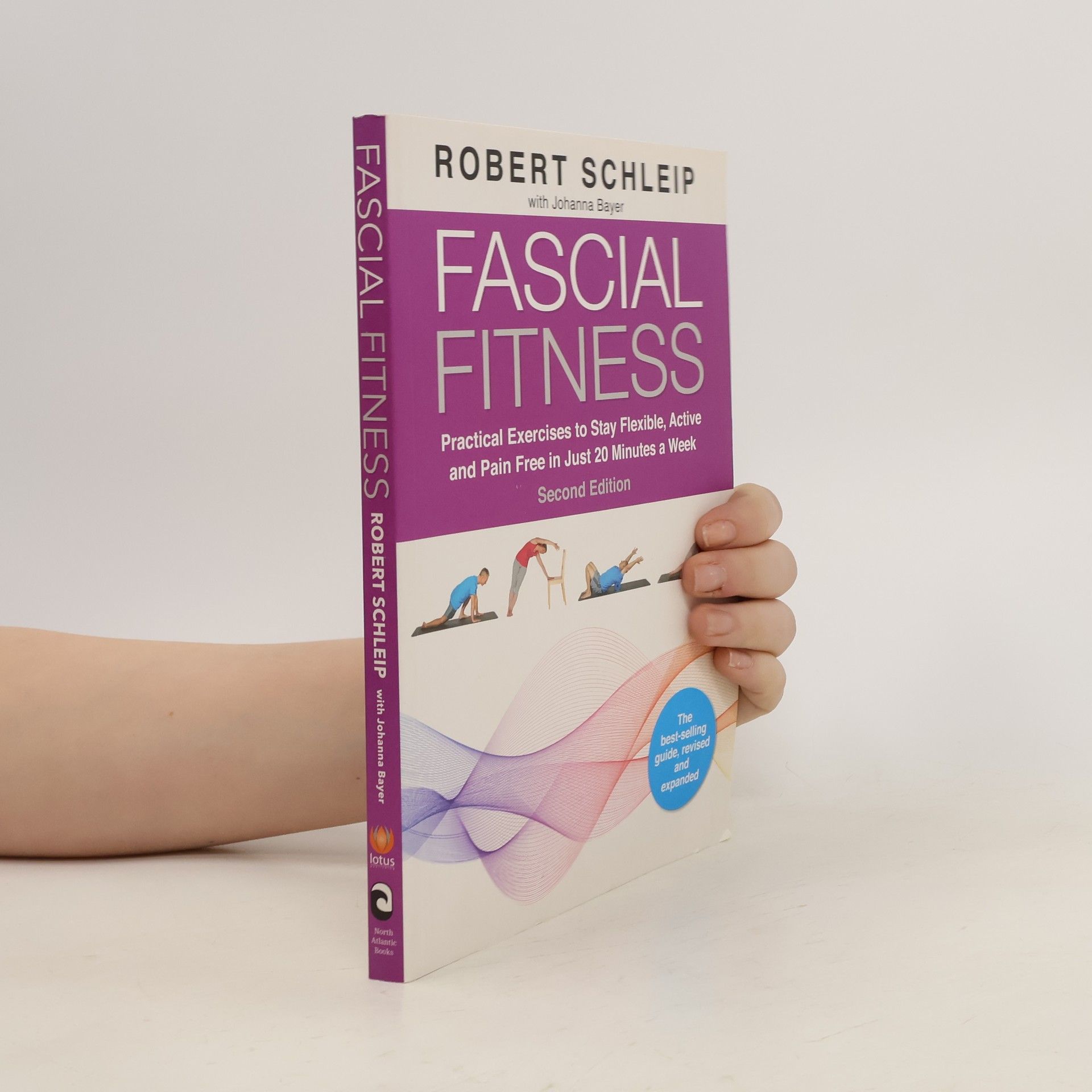 Robert Schleip Fascial Fitness, Second Edition: Practical Exercises to Stay Flexible, Active and Pain Free in Just 20 Minutes a Week