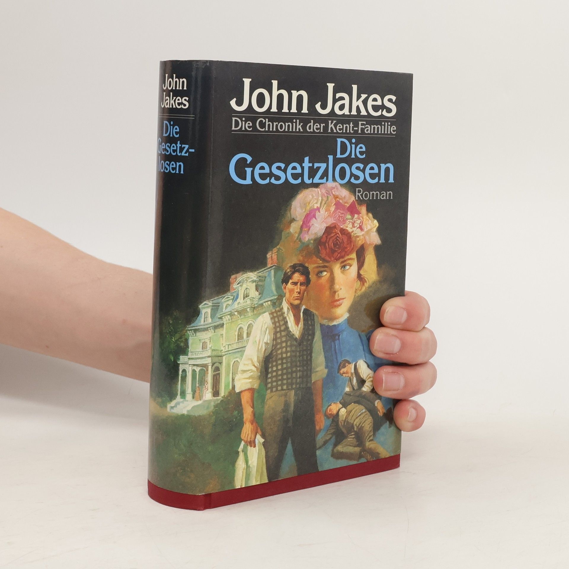 John Jakes Die Gesetzlosen. Die Chronik der Kent-Familie