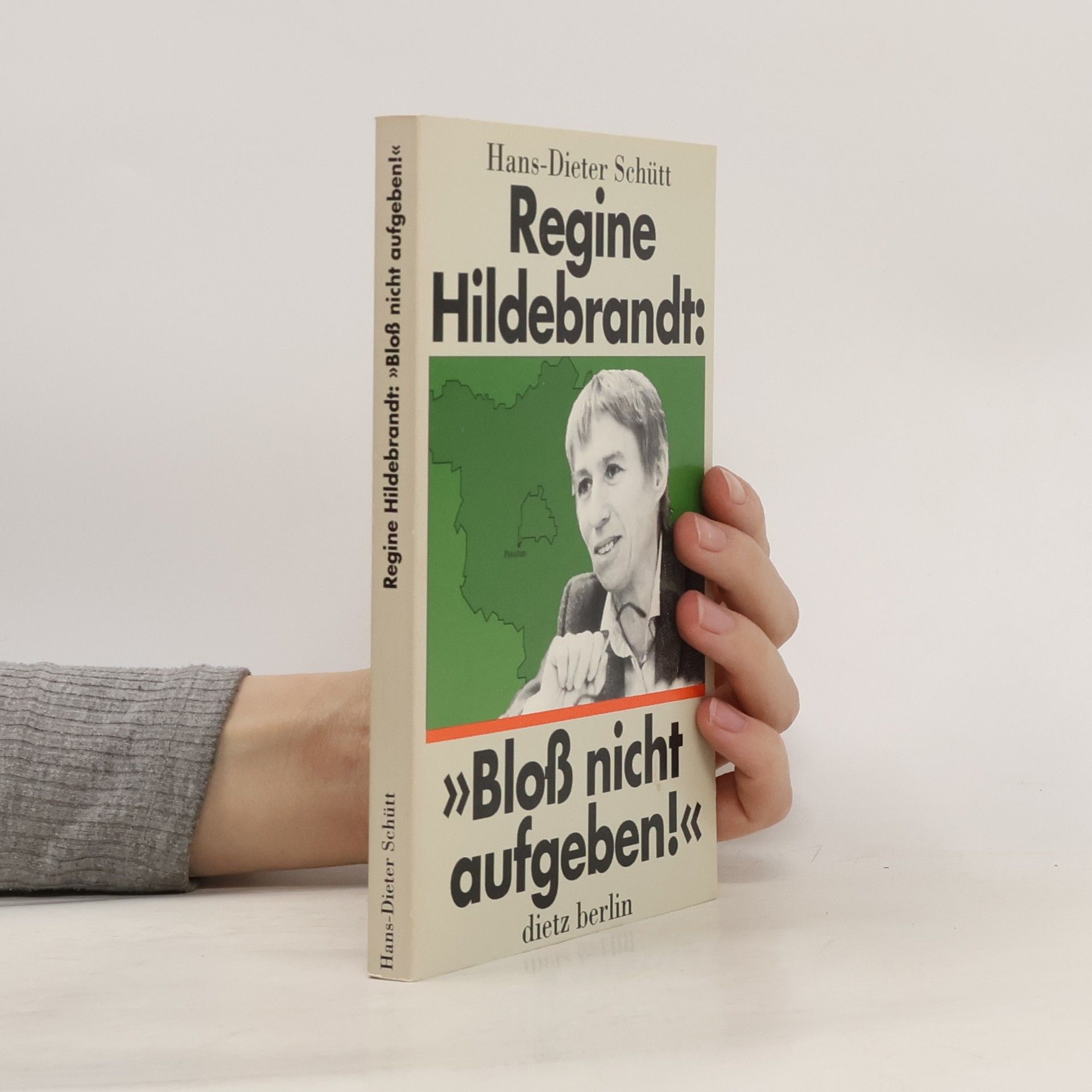 Hans-Dieter Schütt Regine Hildebrandt: "Bloss nicht aufgeben!"