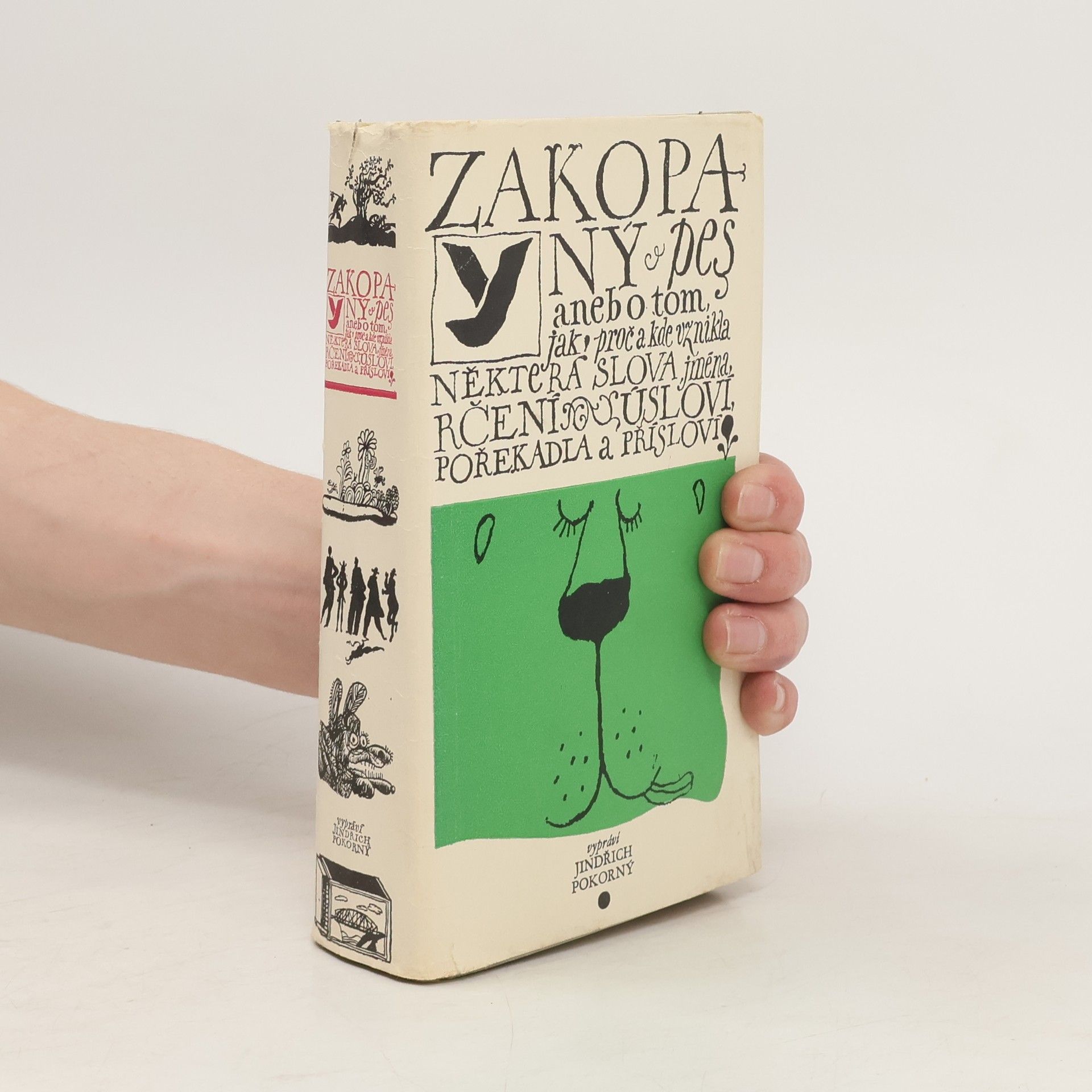 Václav Kabát Zakopaný pes aneb o tom, jak, proč a kde vznikla některá slova, jména, rčení, úsloví, pořekadla a přísloví