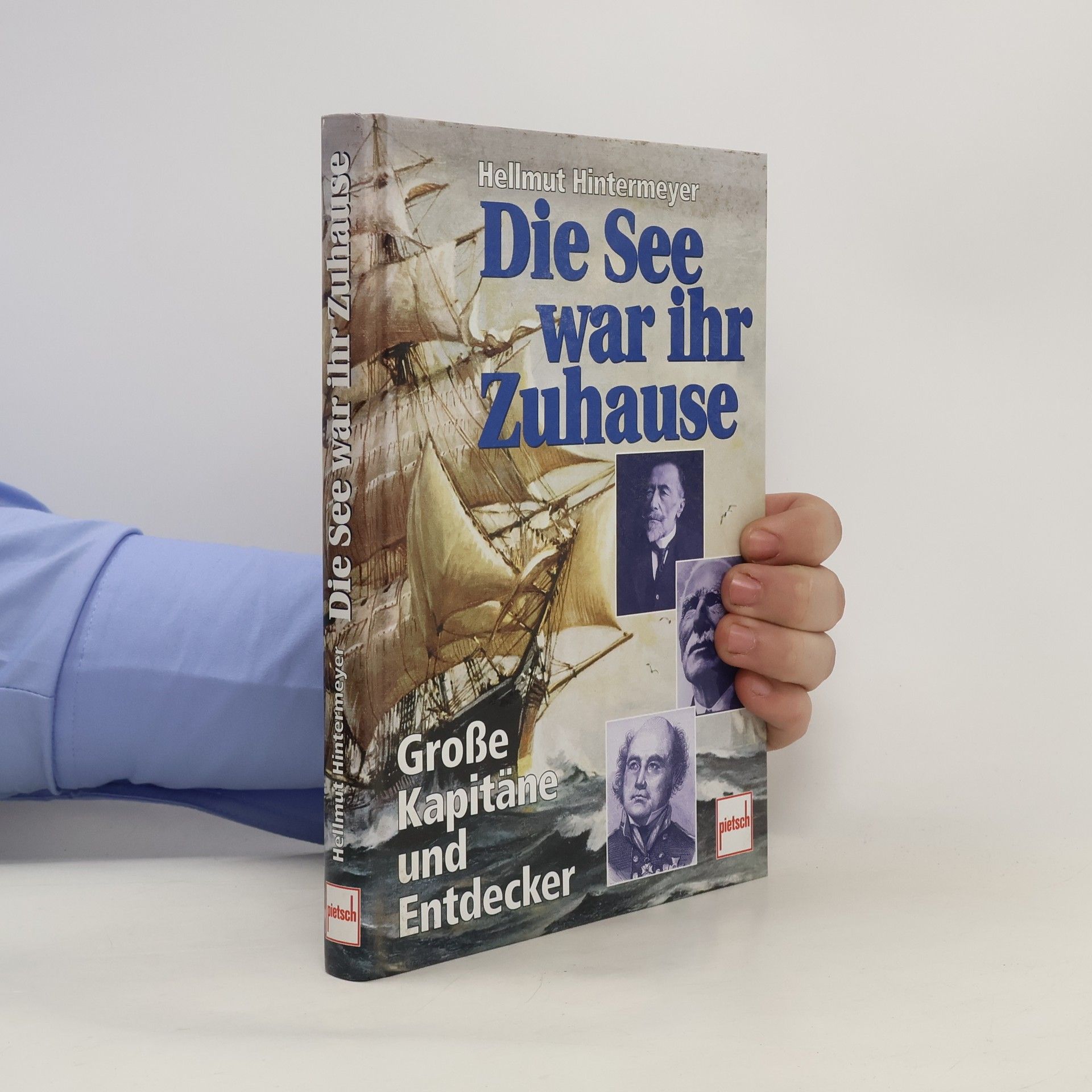 Hellmut Hintermeyer Die See war ihr Zuhause. Große Kapitäne und Entdecker