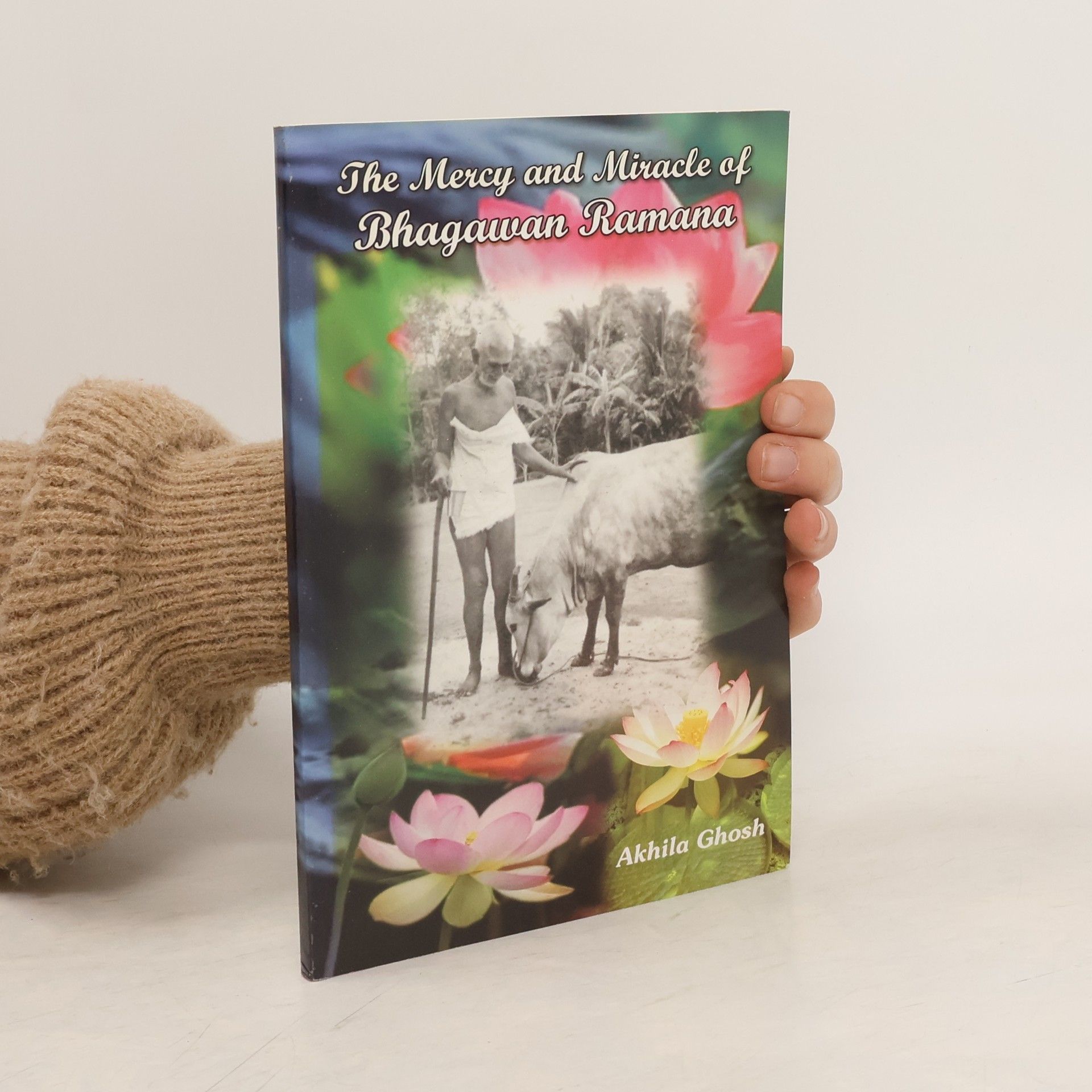Akhila Ghosh The Mercy and Miracle of Bhagawan Ramana